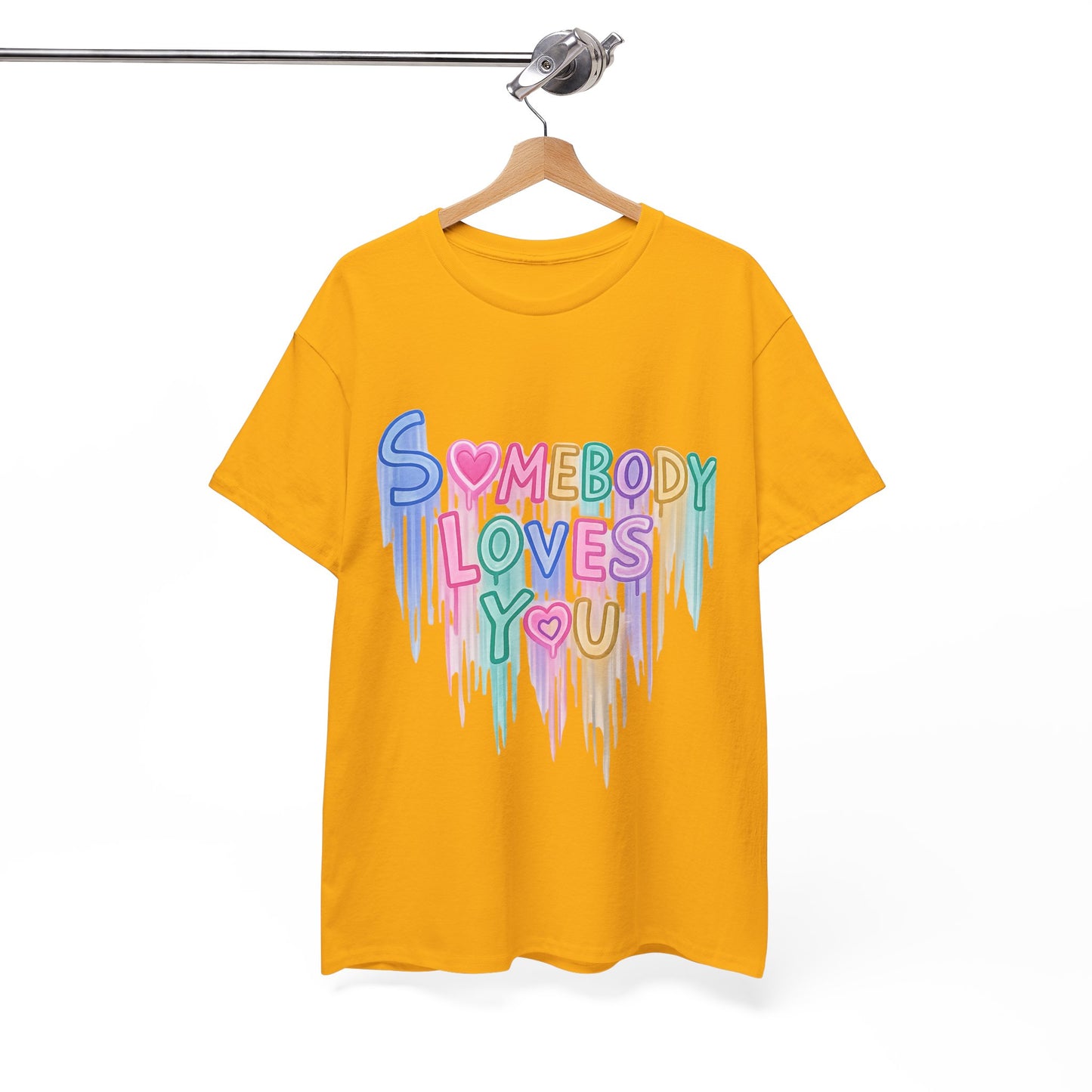Somebody Loves You T‑Shirt — Colorful Drip Heart Message Tee