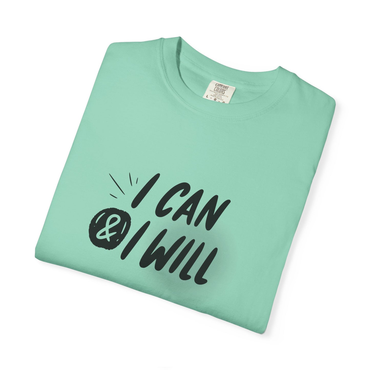 I Can & I Will Motivational T-Shirt - Unisex Graphic Tee