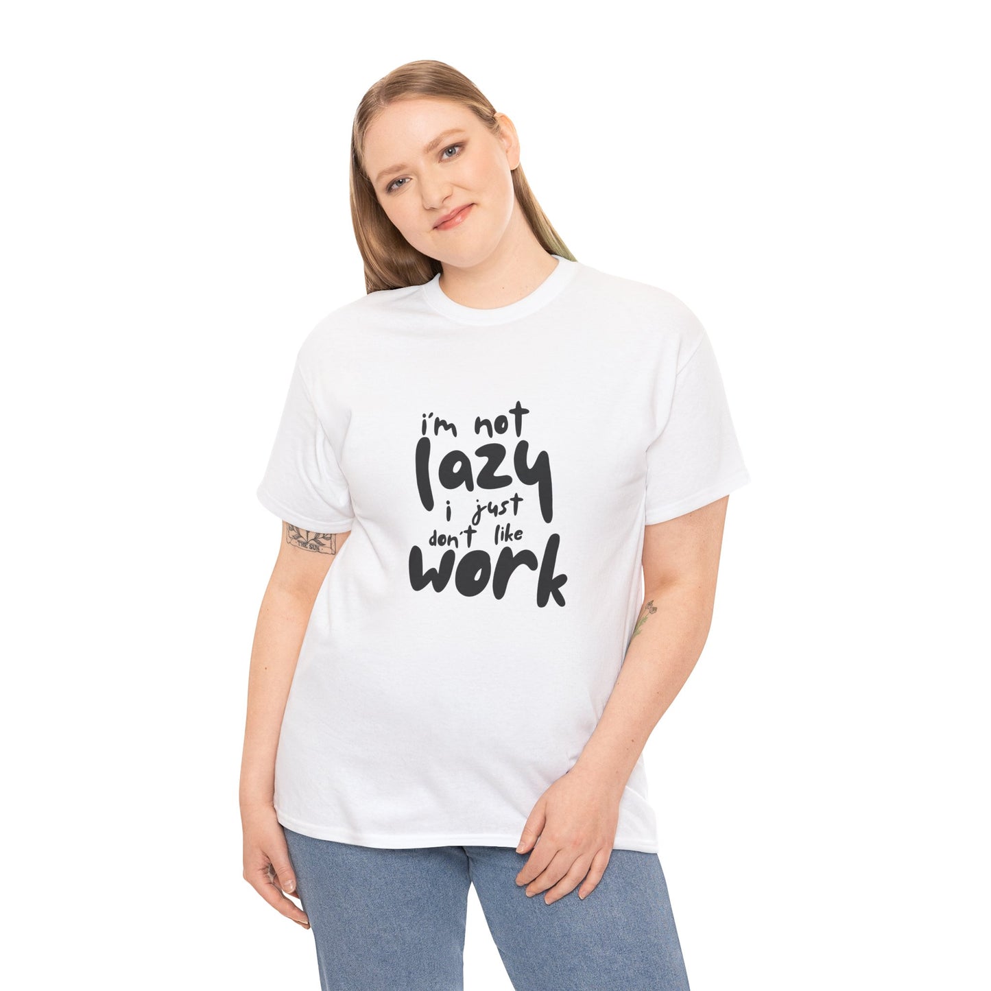 I'm Not Lazy I Just Don't Like Work - Funny Quote Tee, Humor Apparel, 100% Cotton T-Shirt