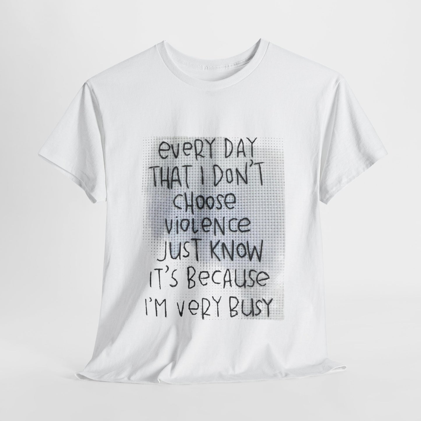 Inspirational Quote Unisex Tee - "Every Day That I Don't Choose Violence" Message, Casual Wear, Gift for Friends, Motivational