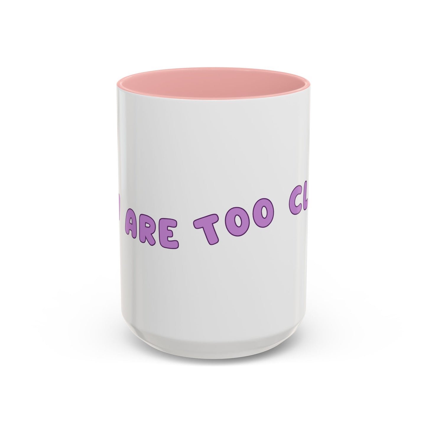 You Are Too Close - Playful Accent Coffee Mug: Perfect Gift for Friends, Fun Décor, Coffee Lovers, Unique Kitchenware, Quirky Home Essentials