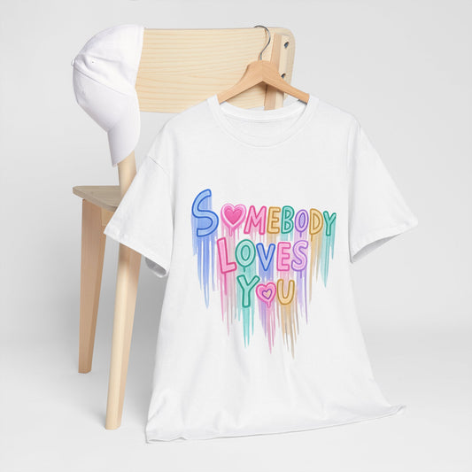 Somebody Loves You T‑Shirt — Colorful Drip Heart Message Tee