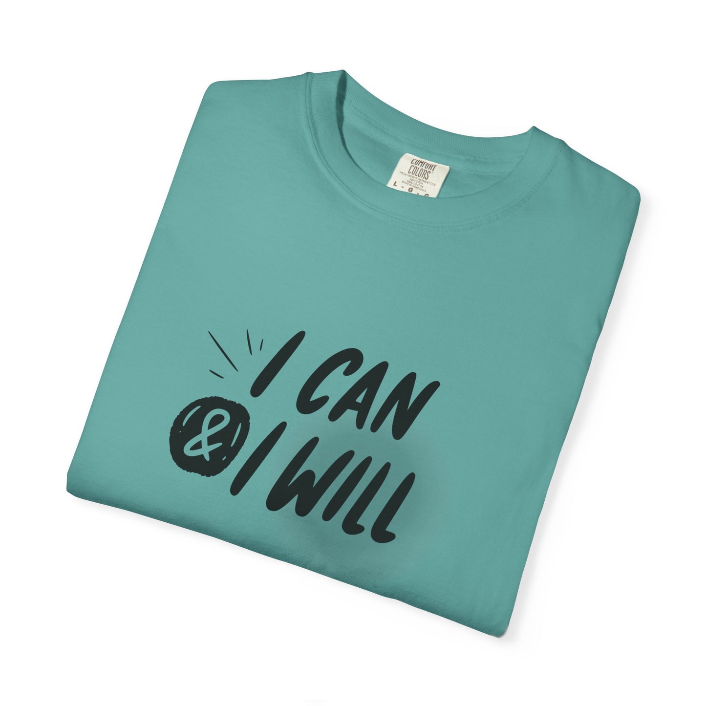 I Can & I Will Motivational T-Shirt - Unisex Graphic Tee