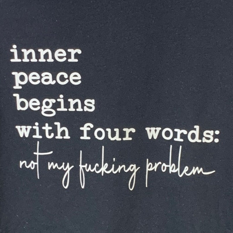 New Hand Printed Womens Large Inner Peace Begins With Not My Problem Tee Shirt
