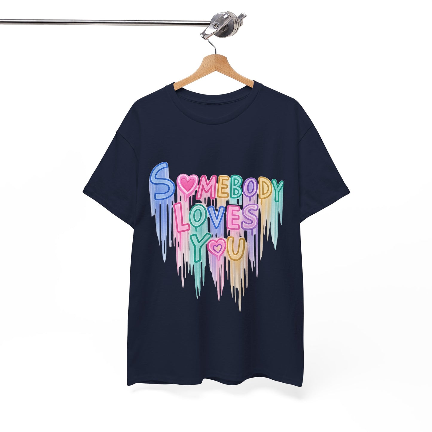 Somebody Loves You T‑Shirt — Colorful Drip Heart Message Tee