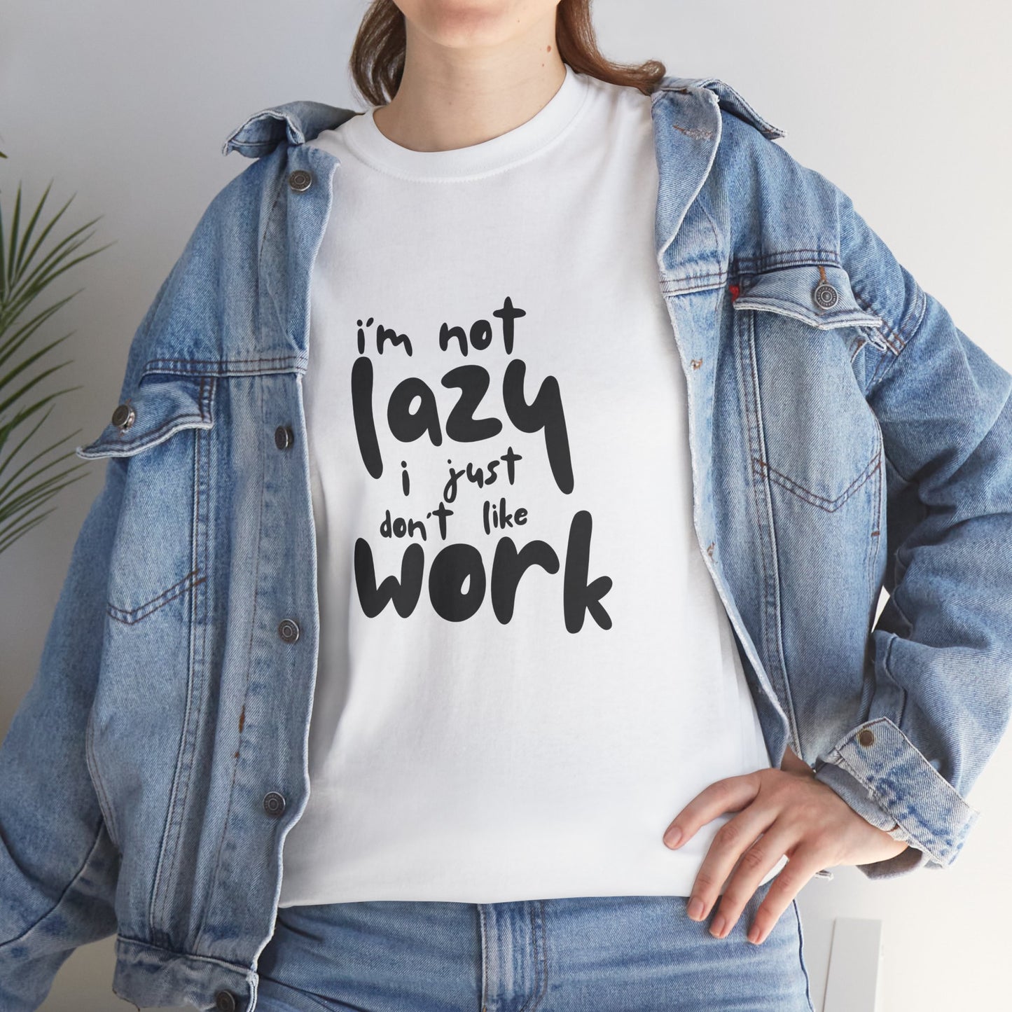 I'm Not Lazy I Just Don't Like Work - Funny Quote Tee, Humor Apparel, 100% Cotton T-Shirt