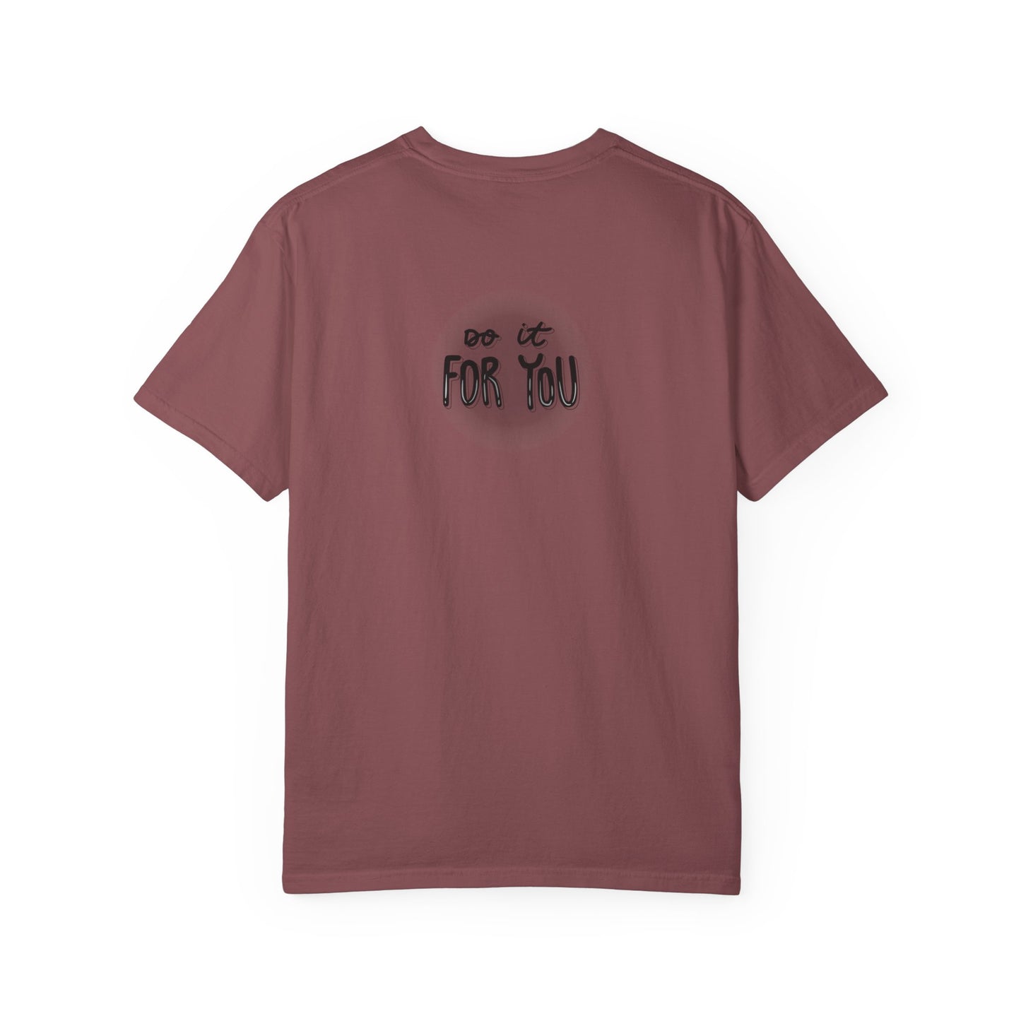 Motivational T-Shirt - Unisex Garment-Dyed Tee, Inspiring Quote, Gift for Friends, Workout Gear, Positive Affirmation Apparel