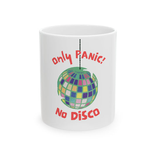 Only Panic No Disco - Themed Ceramic Mug with Funny Quote, Hipster Gift for Coffee Lovers, Fun Kitchen Decor, Perfect for Parties and Celebrations