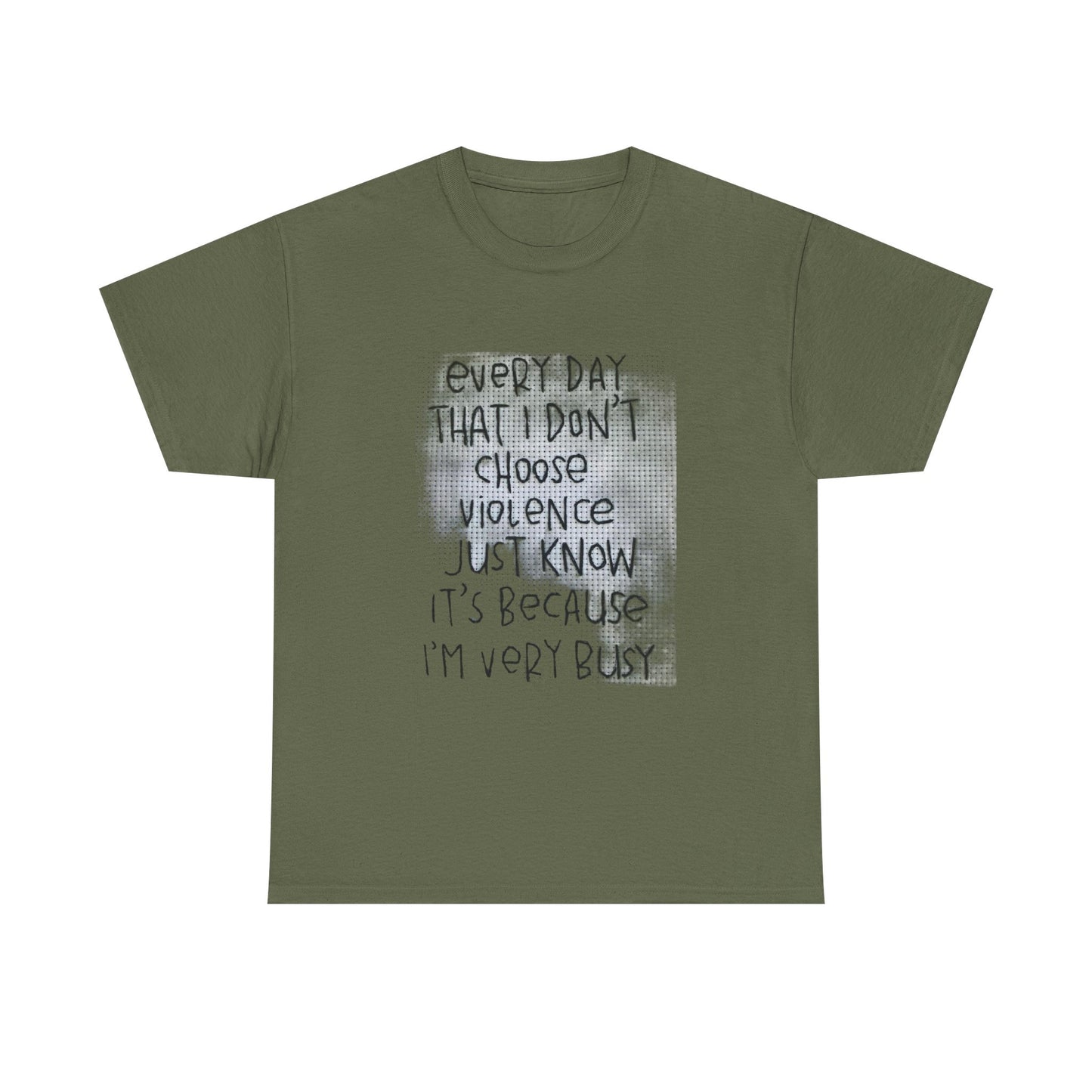 Inspirational Quote Unisex Tee - "Every Day That I Don't Choose Violence" Message, Casual Wear, Gift for Friends, Motivational