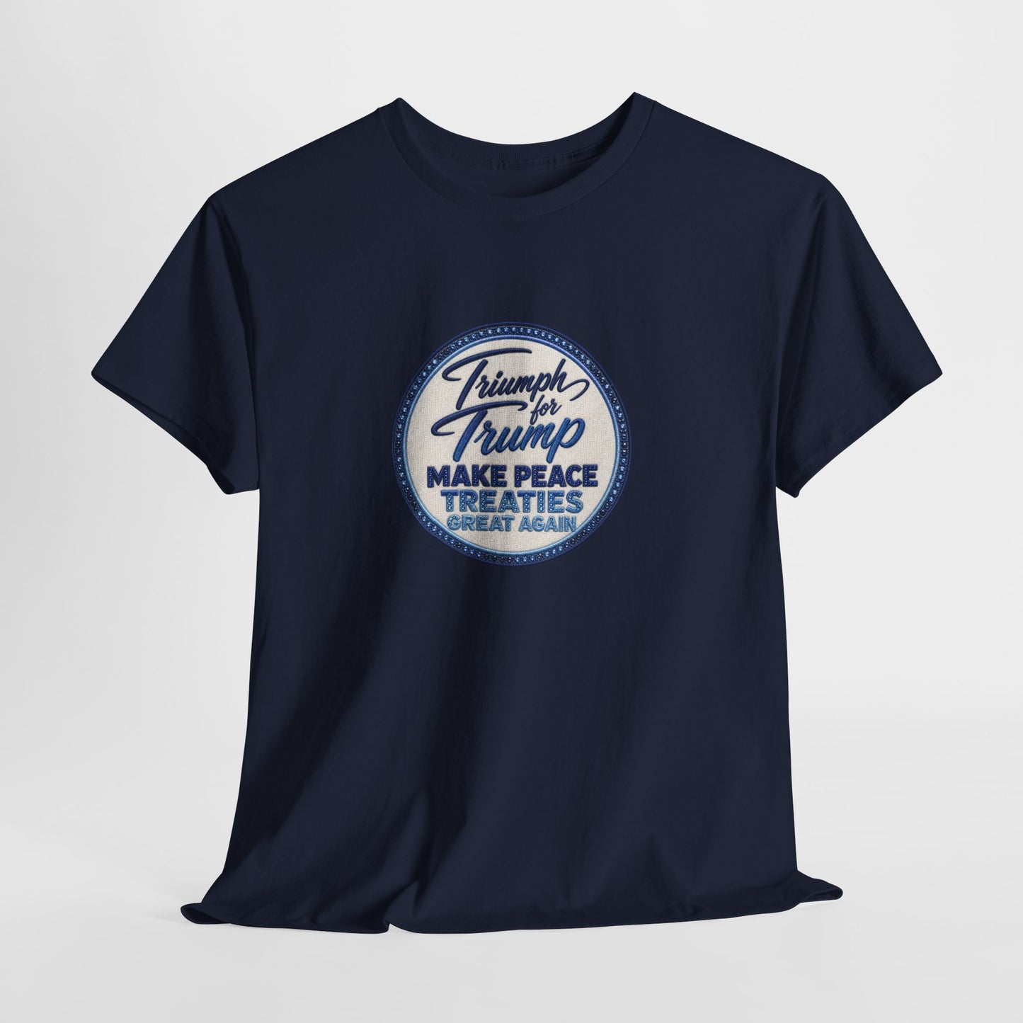 "Make Peace Treaties Great Again" Embroidery Badge Pattern T-Shirt - MADE TO ORDER ✨ CUSTOMIZABLE WITHIN REASON