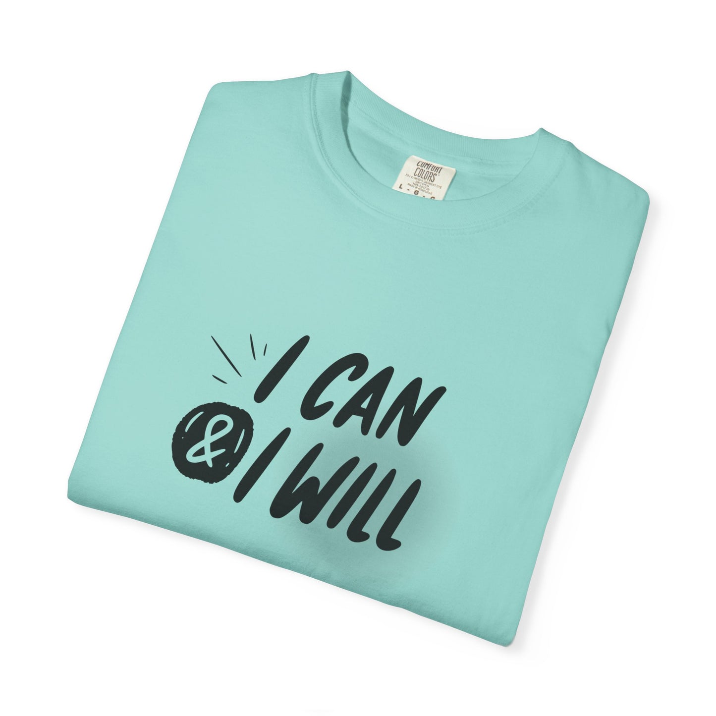 I Can & I Will Motivational T-Shirt - Unisex Graphic Tee