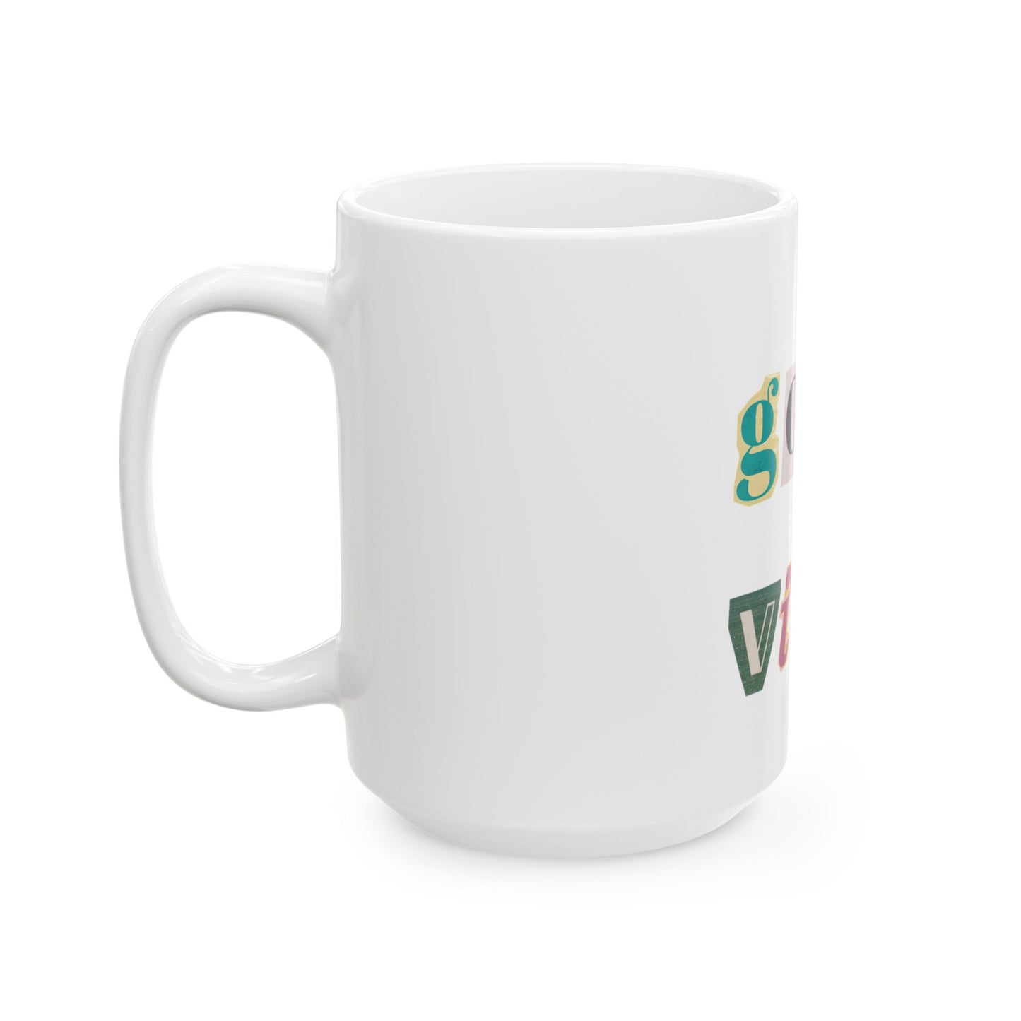Good Vibes Ceramic Mug - 11oz & 15oz, Colorful Drinkware for Coffee Lovers, Unique Gift for Birthdays, Home Office, or Relaxation