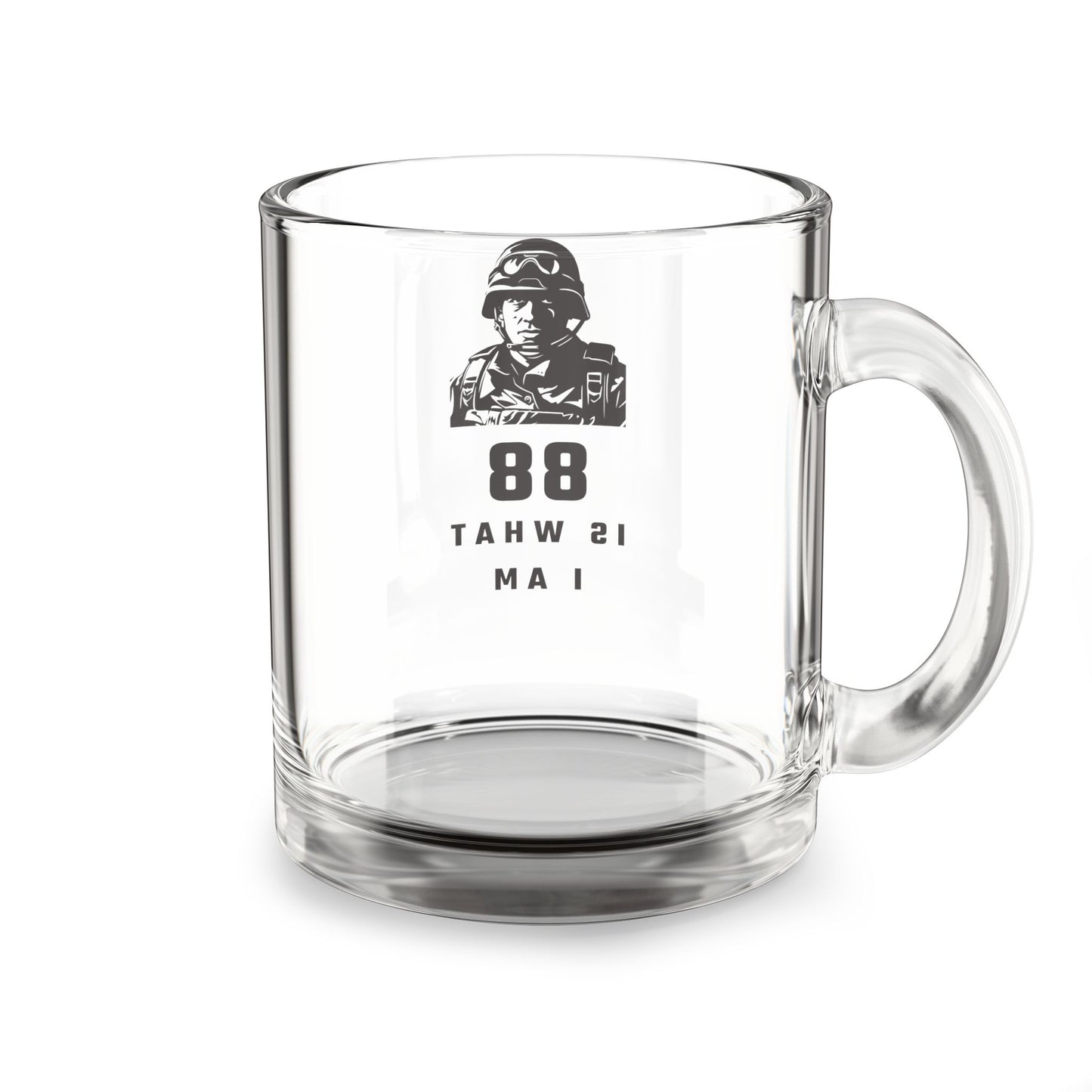 88 IS WHAT I AM - 88M 10oz Clear Glass Mug