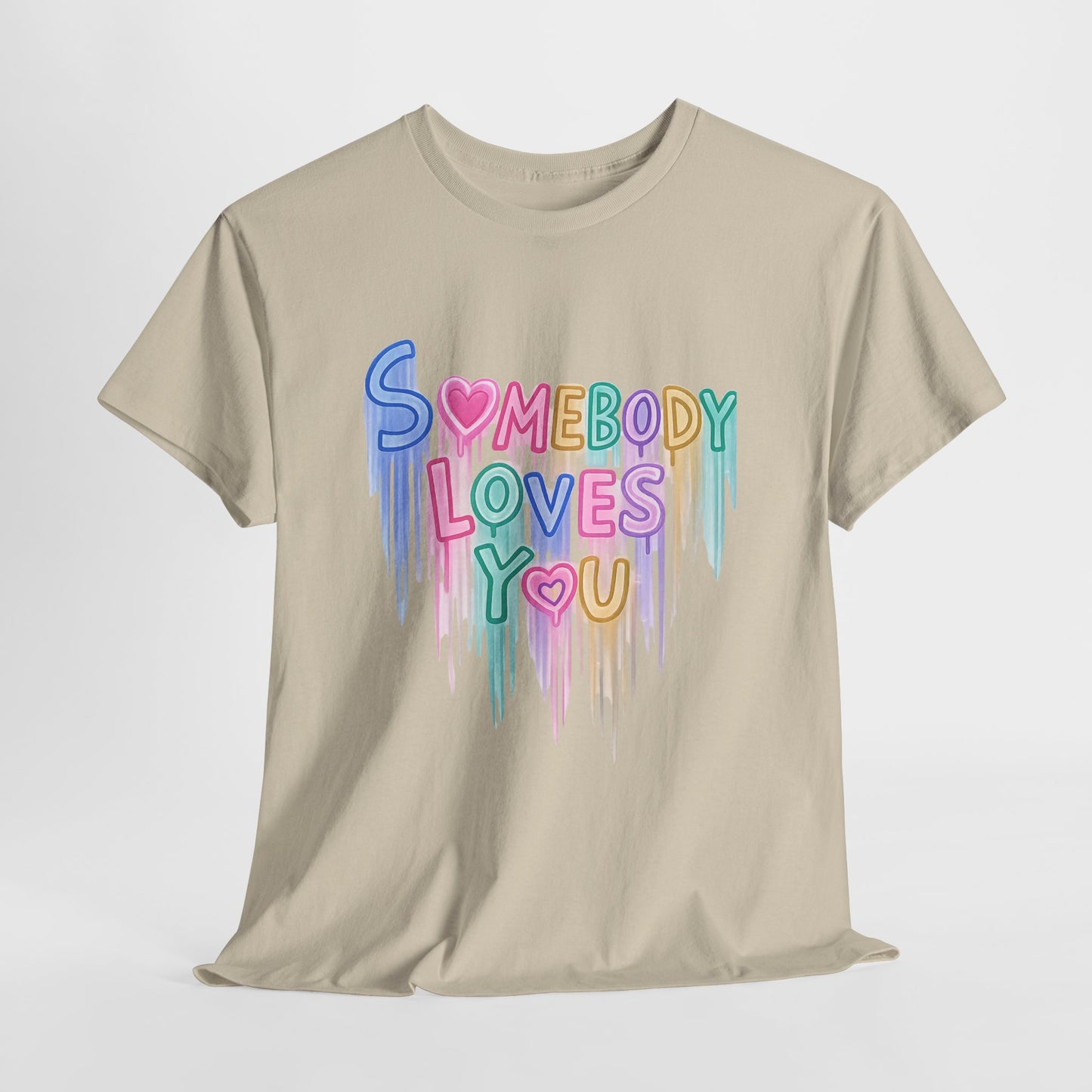 Somebody Loves You T‑Shirt — Colorful Drip Heart Message Tee
