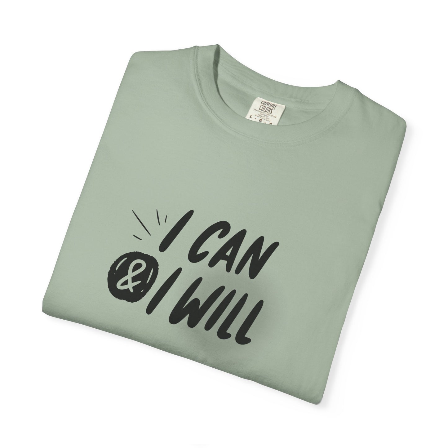 I Can & I Will Motivational T-Shirt - Unisex Graphic Tee