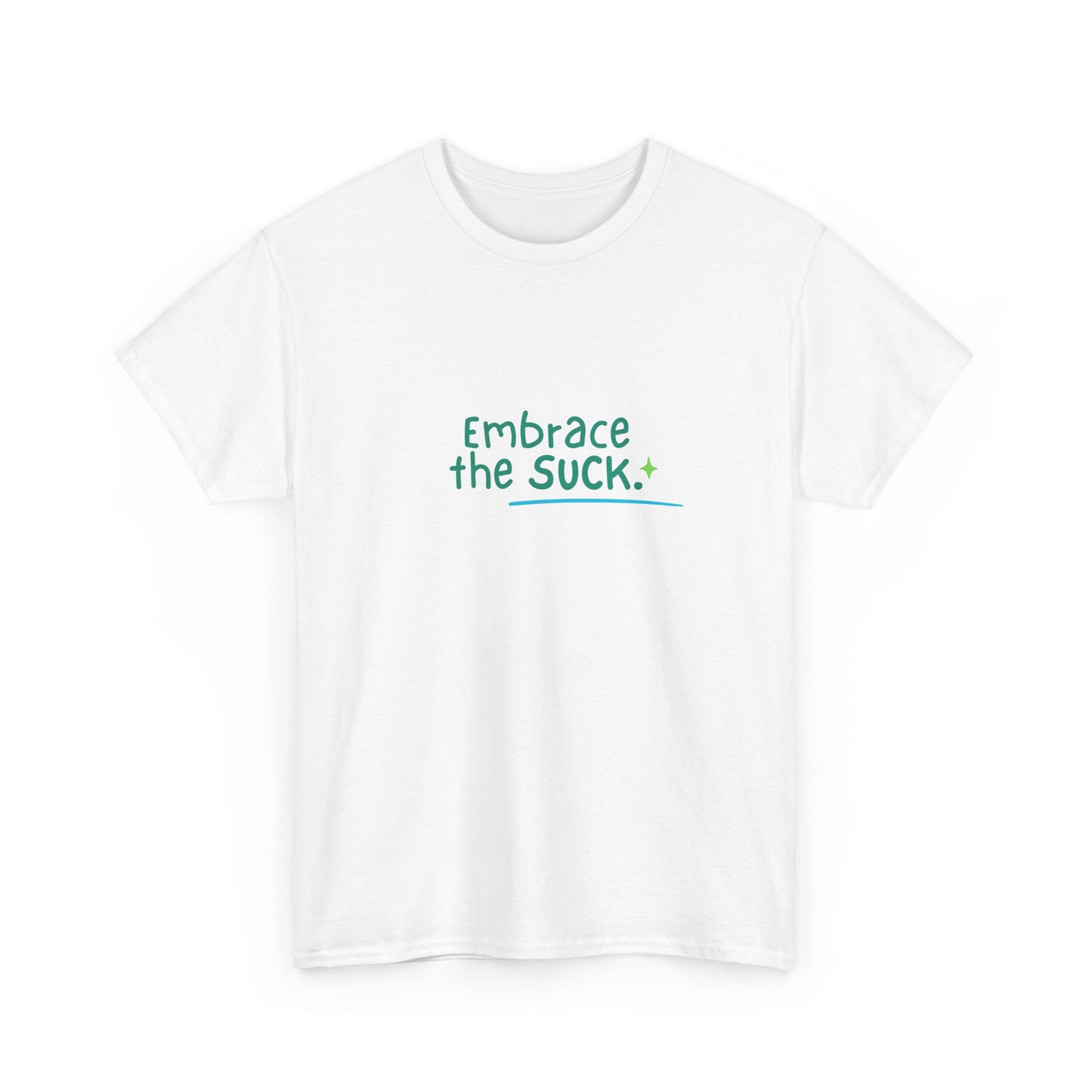 Unisex Heavy Cotton Tee - Embrace the Suck, Casual Tee, Motivational Shirt, Gift for Him/Her, Everyday Wear, Inspirational Apparel