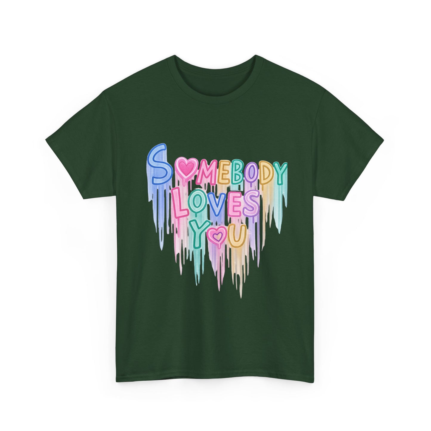 Somebody Loves You T‑Shirt — Colorful Drip Heart Message Tee