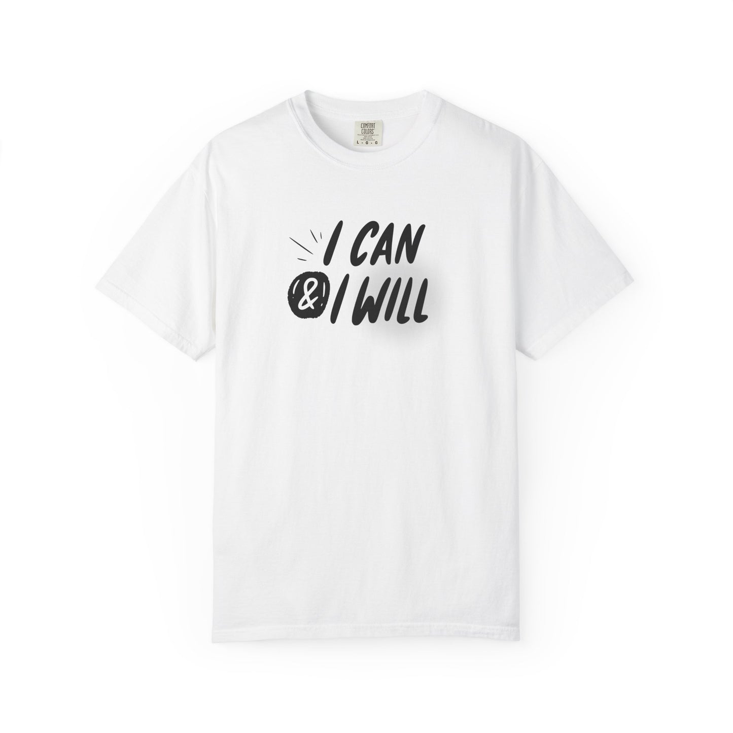 Motivational T-Shirt - Unisex Garment-Dyed Tee, Inspiring Quote, Gift for Friends, Workout Gear, Positive Affirmation Apparel