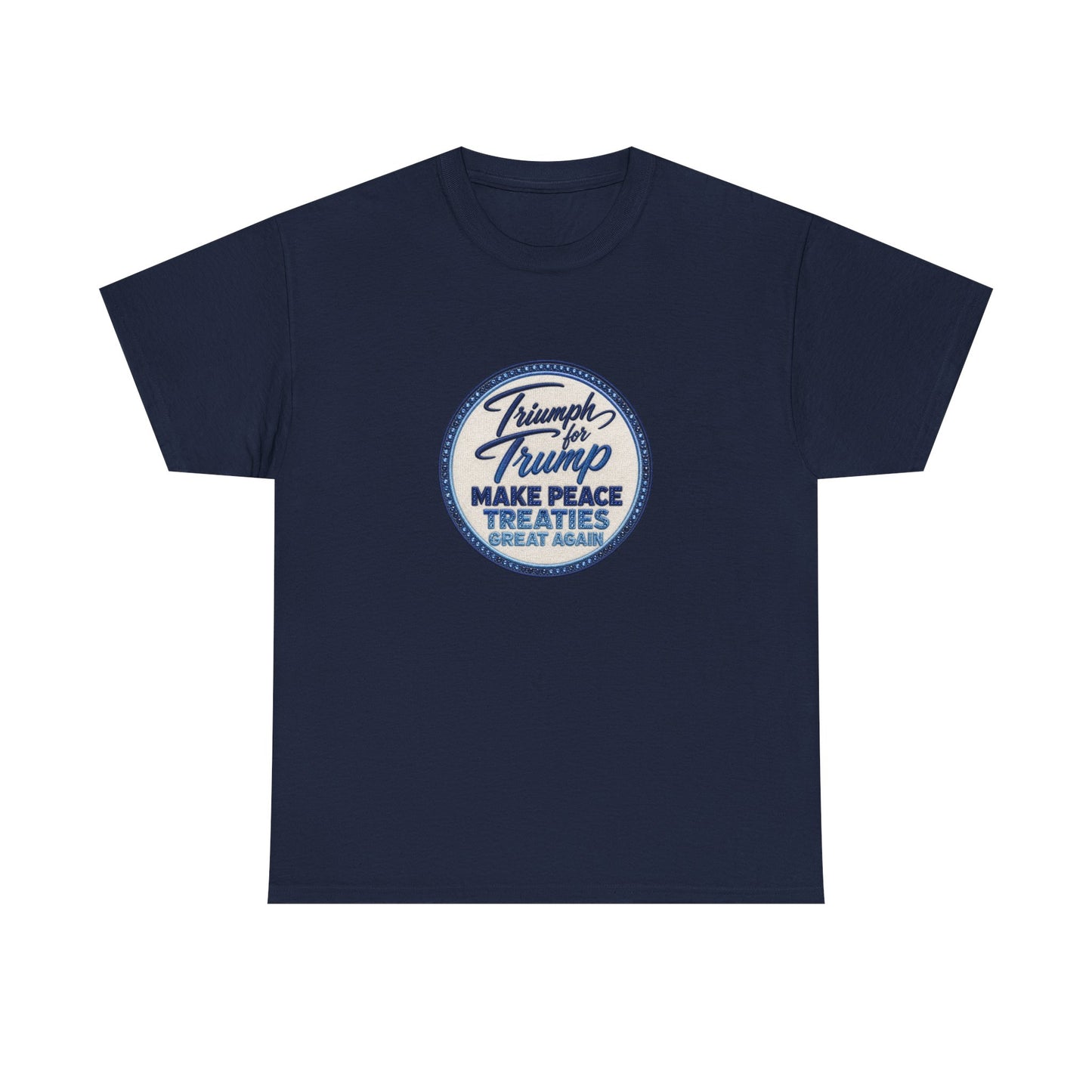 "Make Peace Treaties Great Again" Embroidery Badge Pattern T-Shirt - MADE TO ORDER ✨ CUSTOMIZABLE WITHIN REASON