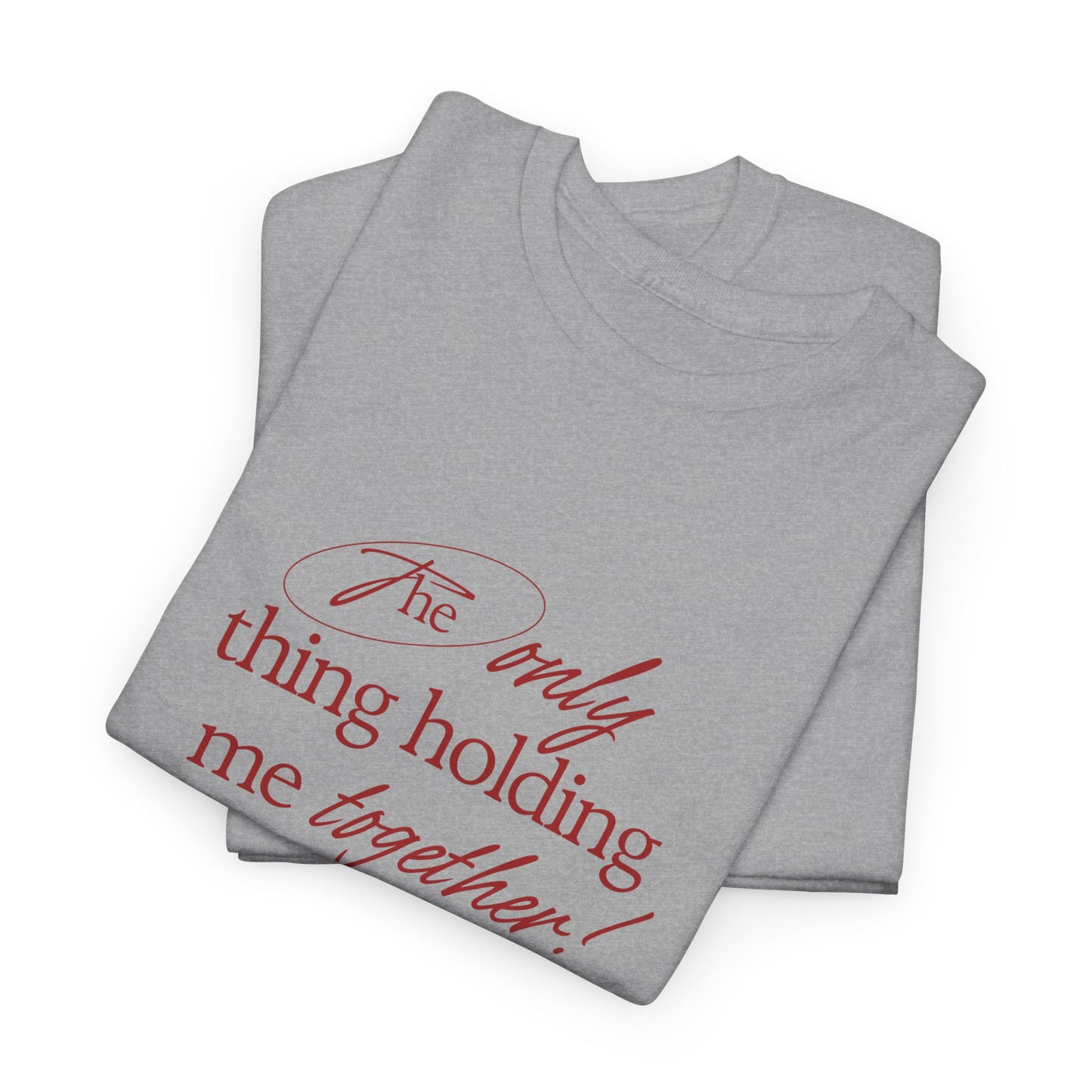 "Holding It Together" Unisex Heavy Cotton Tee: Funny Gift for Friends, Family, Self-Care, Casual Wear, Humor Shirts, Gift for Her