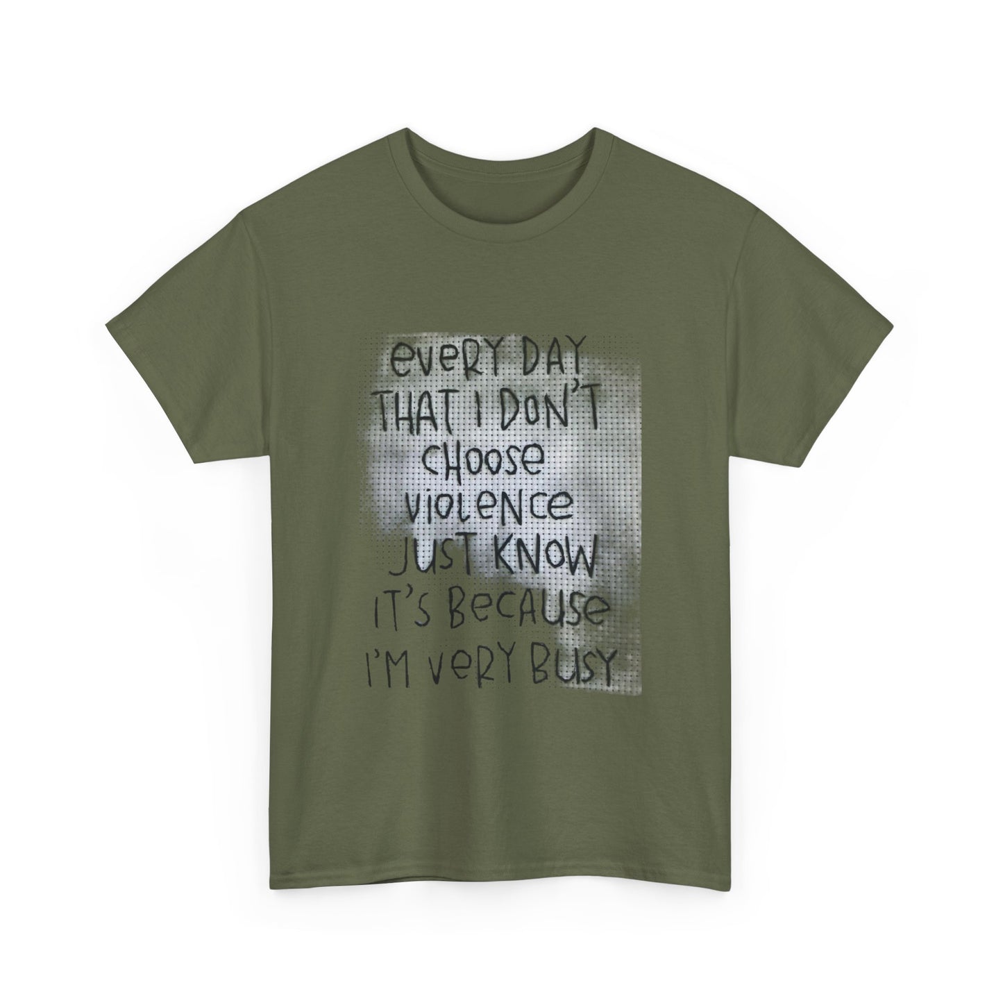 Inspirational Quote Unisex Tee - "Every Day That I Don't Choose Violence" Message, Casual Wear, Gift for Friends, Motivational