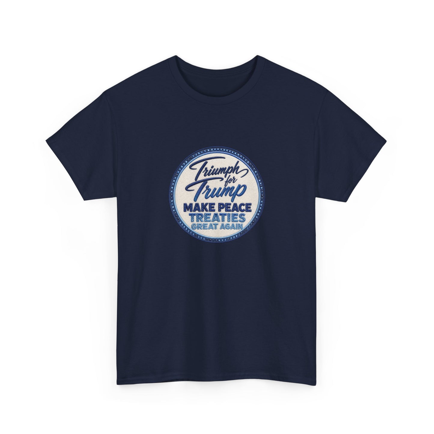 "Make Peace Treaties Great Again" Embroidery Badge Pattern T-Shirt - MADE TO ORDER ✨ CUSTOMIZABLE WITHIN REASON
