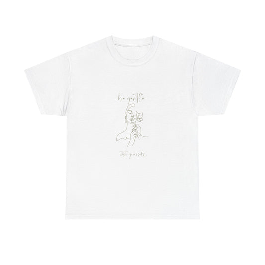 Be Gentle with Yourself - Unisex Heavy Cotton Tee, Cute Graphic Tee, 100% Cotton Ethically Grown and Harvested
