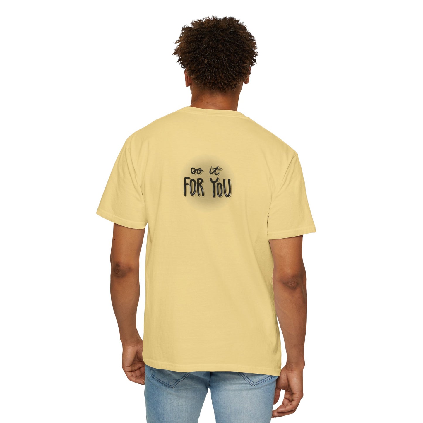 Motivational T-Shirt - Unisex Garment-Dyed Tee, Inspiring Quote, Gift for Friends, Workout Gear, Positive Affirmation Apparel
