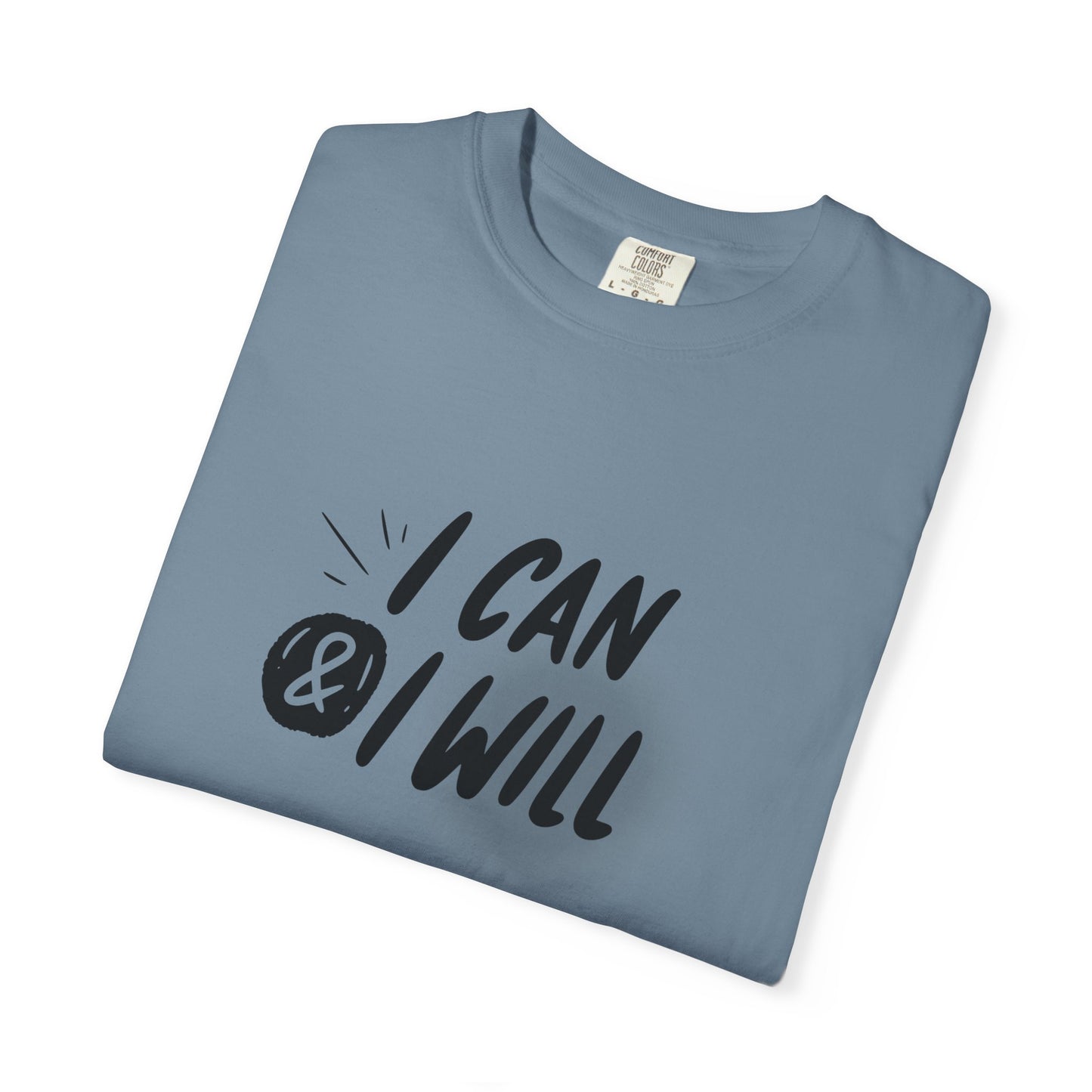 I Can & I Will Motivational T-Shirt - Unisex Graphic Tee