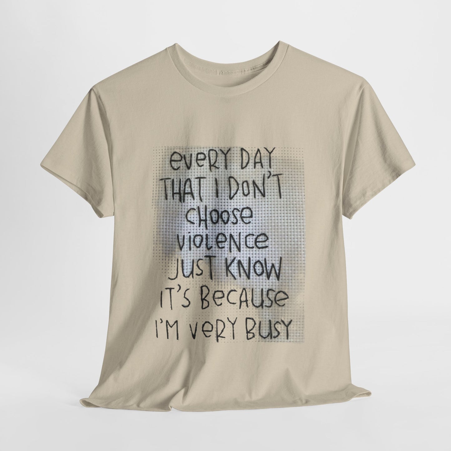 Inspirational Quote Unisex Tee - "Every Day That I Don't Choose Violence" Message, Casual Wear, Gift for Friends, Motivational