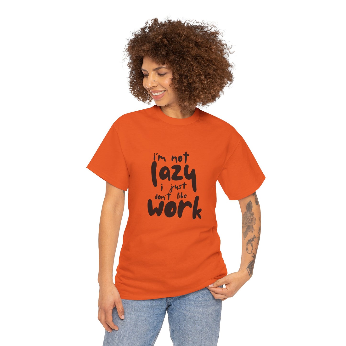 I'm Not Lazy I Just Don't Like Work - Funny Quote Tee, Humor Apparel, 100% Cotton T-Shirt