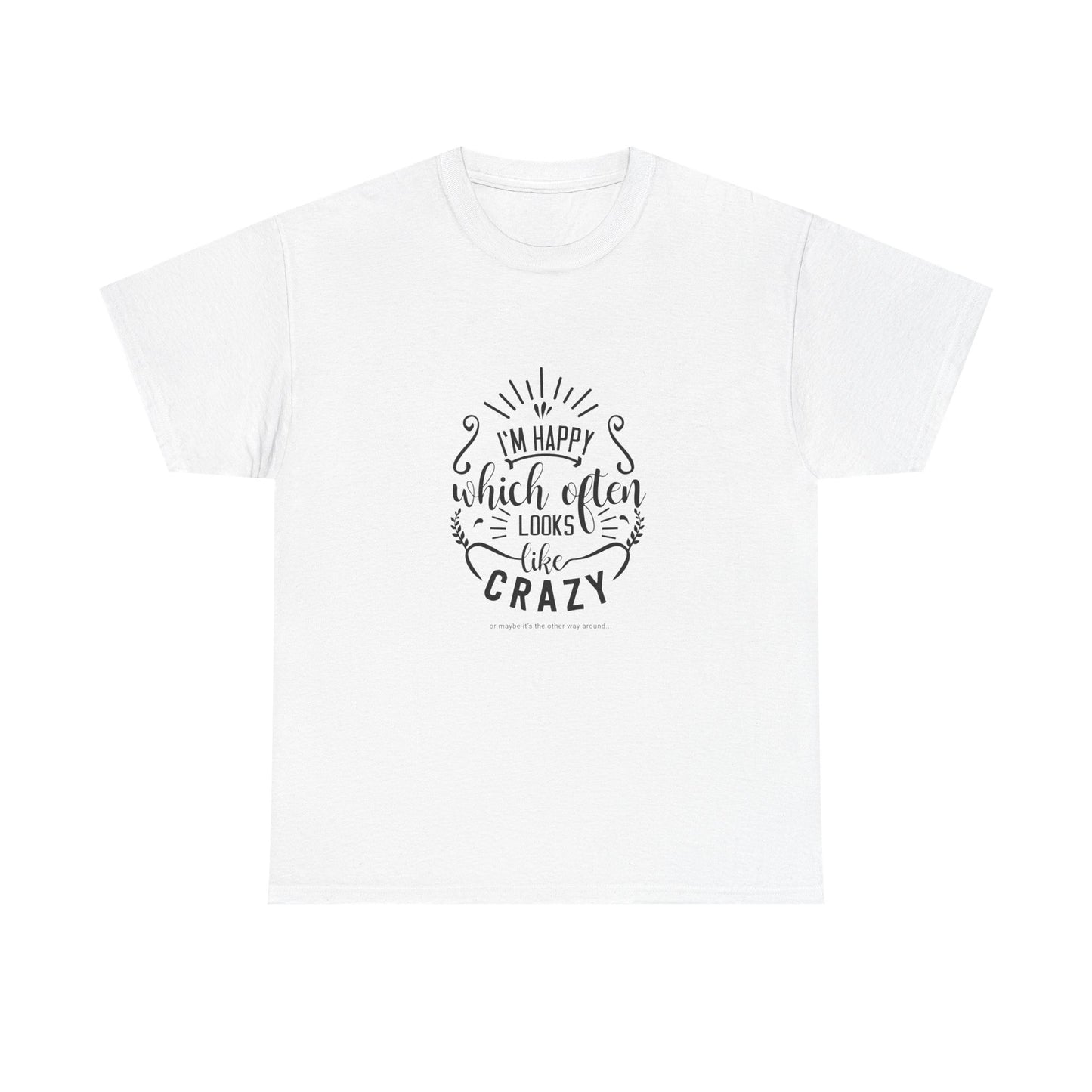 Happy Life or Crazy Unisex Cotton Tee - Perfect for Everyday Wear, Gift, Casual Style, Festival, and Celebrations