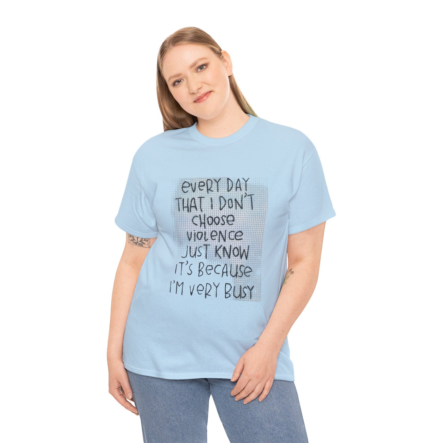 Inspirational Quote Unisex Tee - "Every Day That I Don't Choose Violence" Message, Casual Wear, Gift for Friends, Motivational