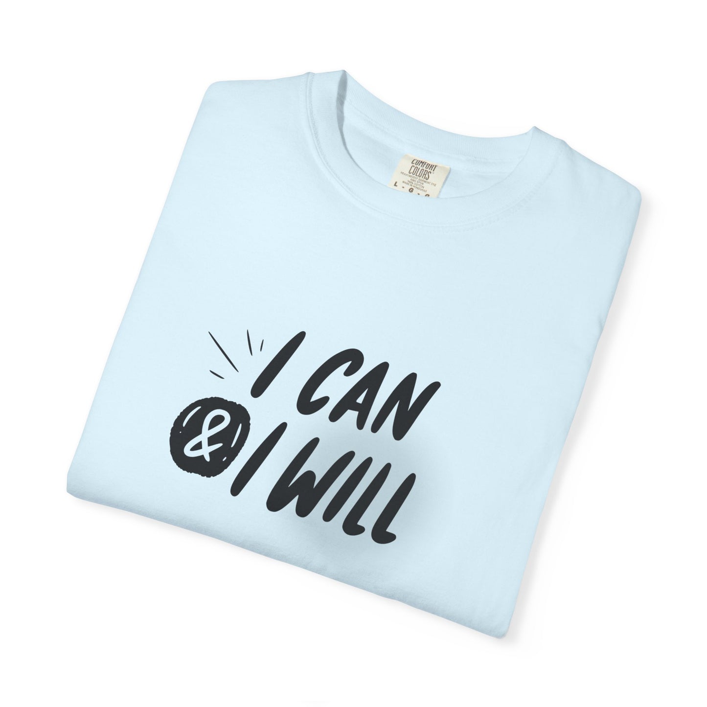 I Can & I Will Motivational T-Shirt - Unisex Graphic Tee