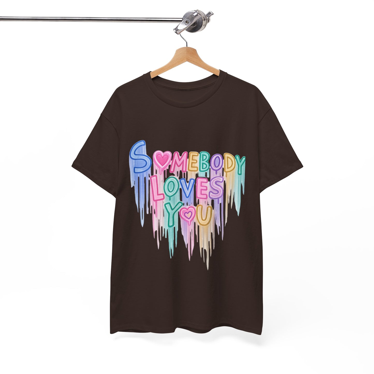 Somebody Loves You T‑Shirt — Colorful Drip Heart Message Tee