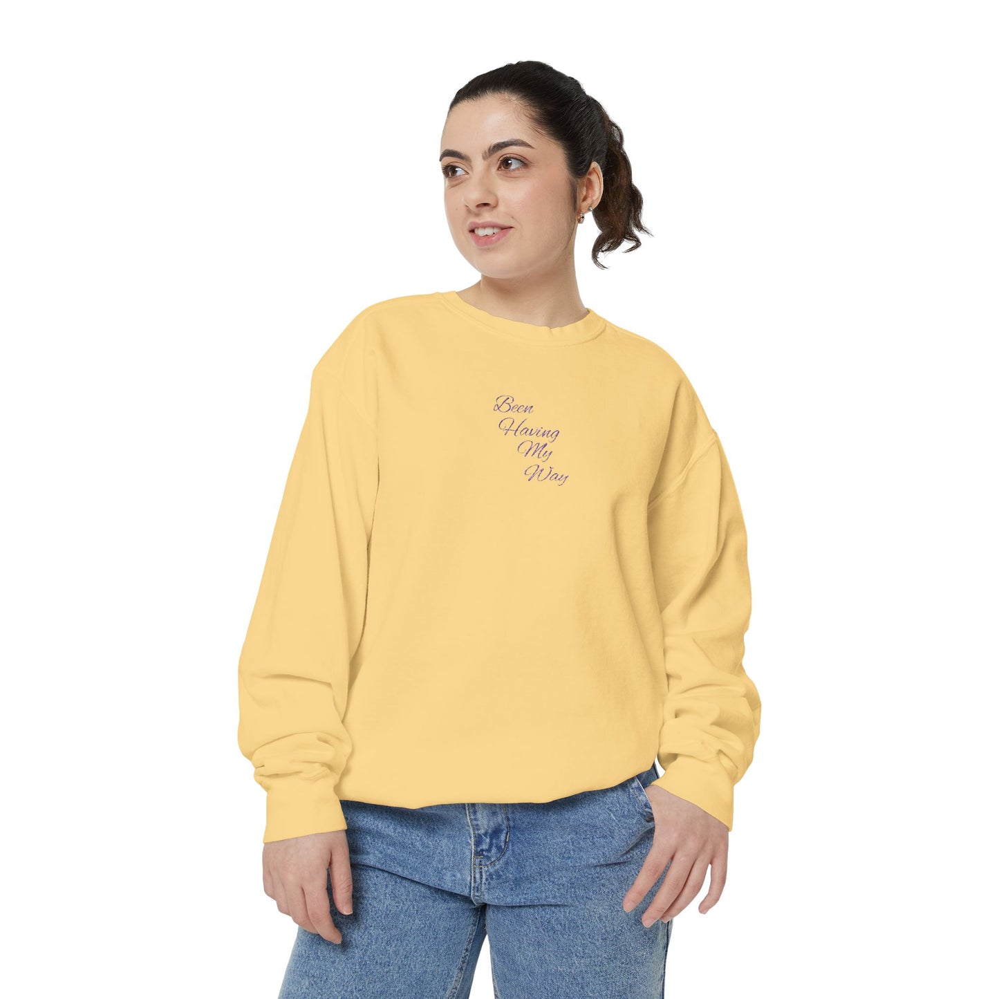 "Been Having My Way" REAL EMBROIDERY Sweatshirt — Cozy Casual Crewneck, Made to Order and Can Be Customized with Your Name