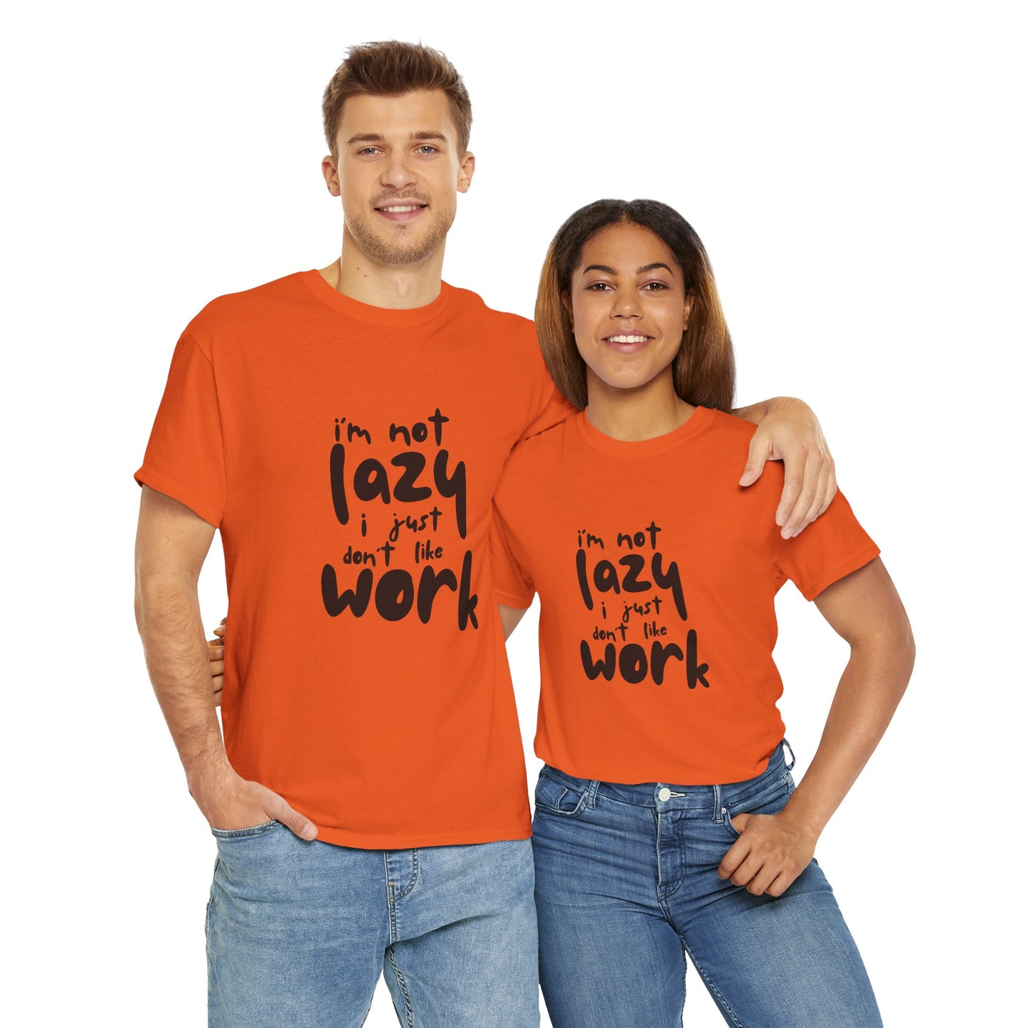 I'm Not Lazy I Just Don't Like Work - Funny Quote Tee, Humor Apparel, 100% Cotton T-Shirt