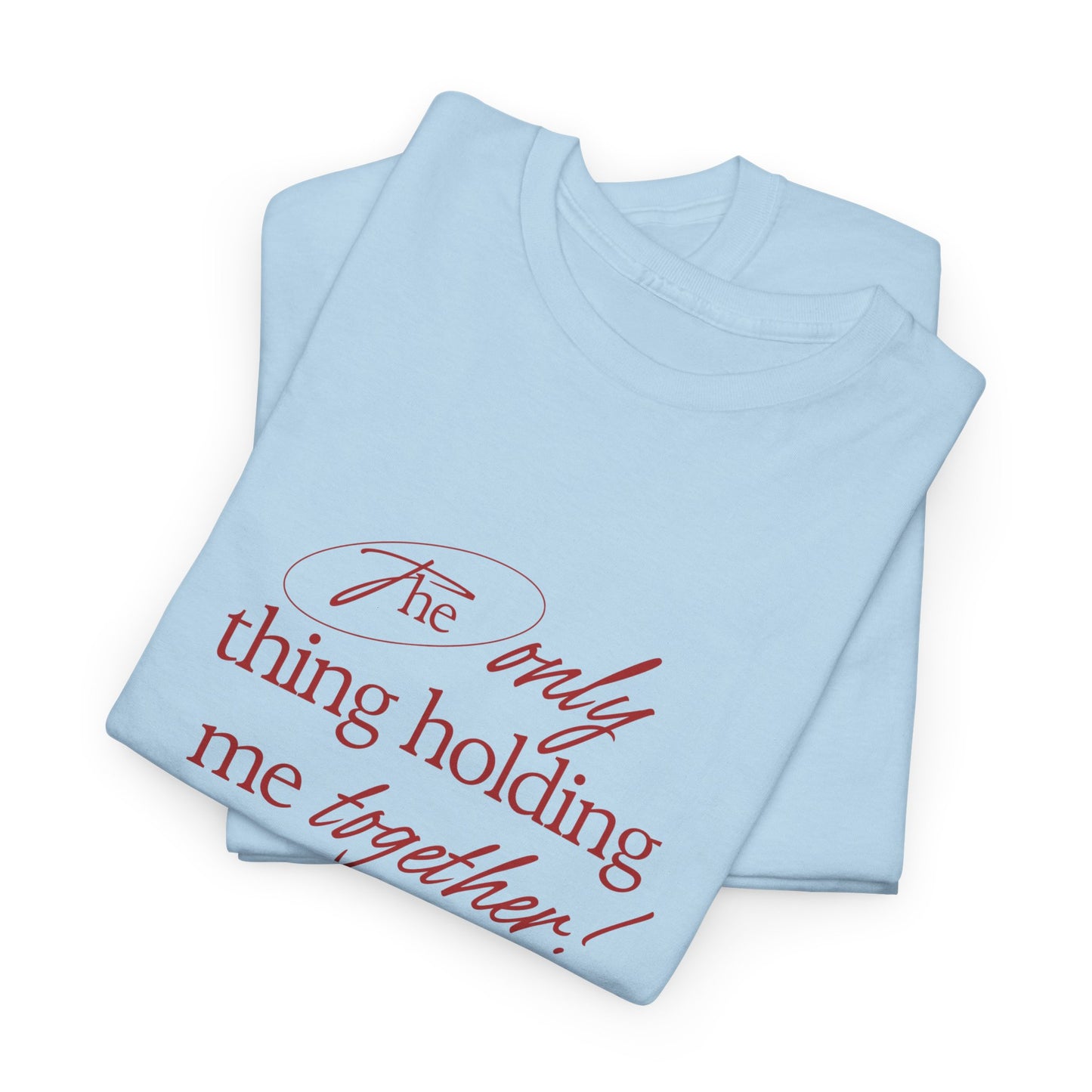 "Holding It Together" Unisex Heavy Cotton Tee: Funny Gift for Friends, Family, Self-Care, Casual Wear, Humor Shirts, Gift for Her