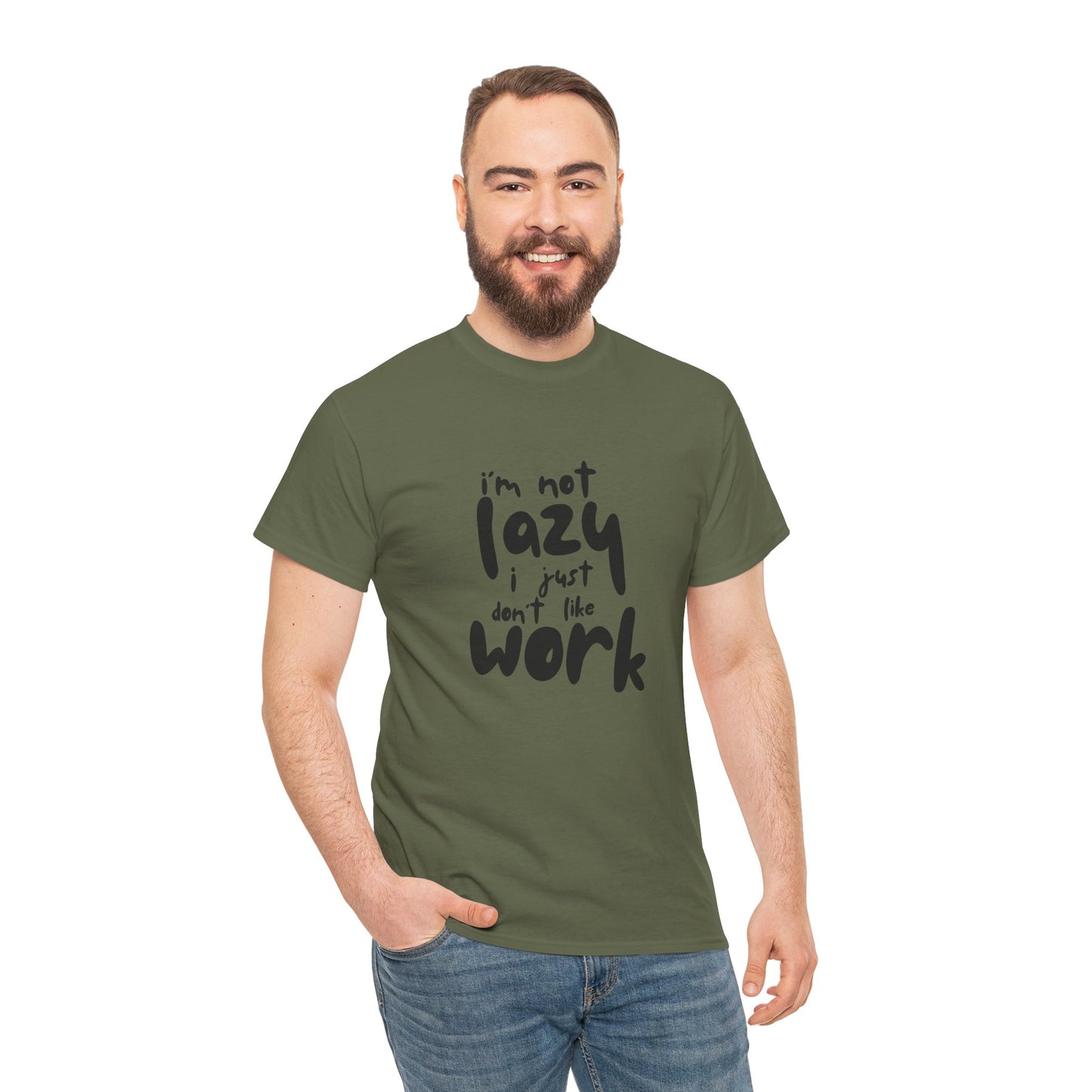 I'm Not Lazy I Just Don't Like Work - Funny Quote Tee, Humor Apparel, 100% Cotton T-Shirt