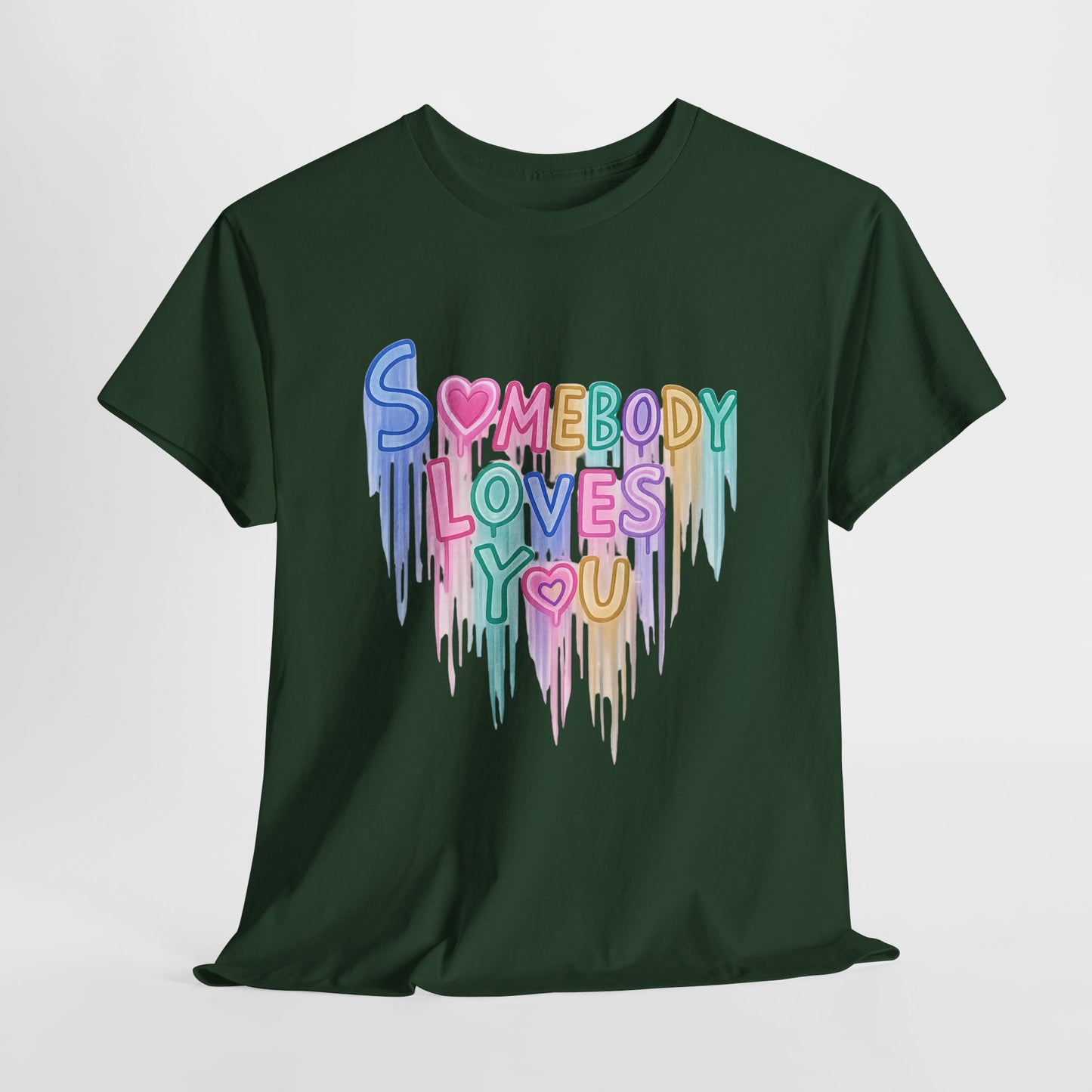 Somebody Loves You T‑Shirt — Colorful Drip Heart Message Tee