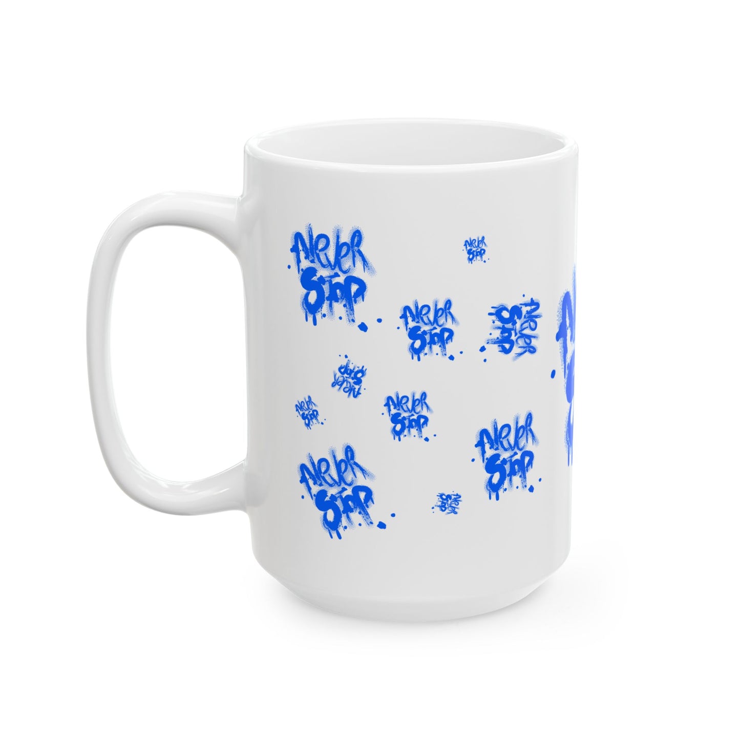 NEVER STOP - Inspirational Graffiti Ceramic Mug - Never Stop Coffee Tea Cup, Motivational Gift, Office Decor, Urban Style Mug