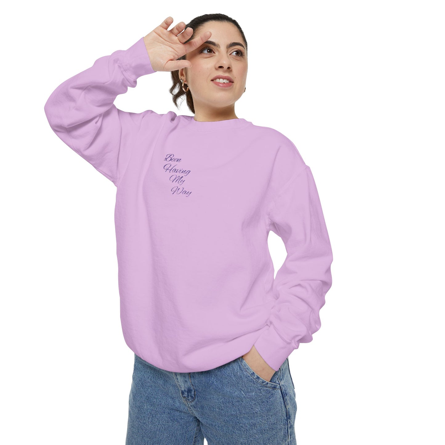 "Been Having My Way" REAL EMBROIDERY Sweatshirt — Cozy Casual Crewneck, Made to Order and Can Be Customized with Your Name
