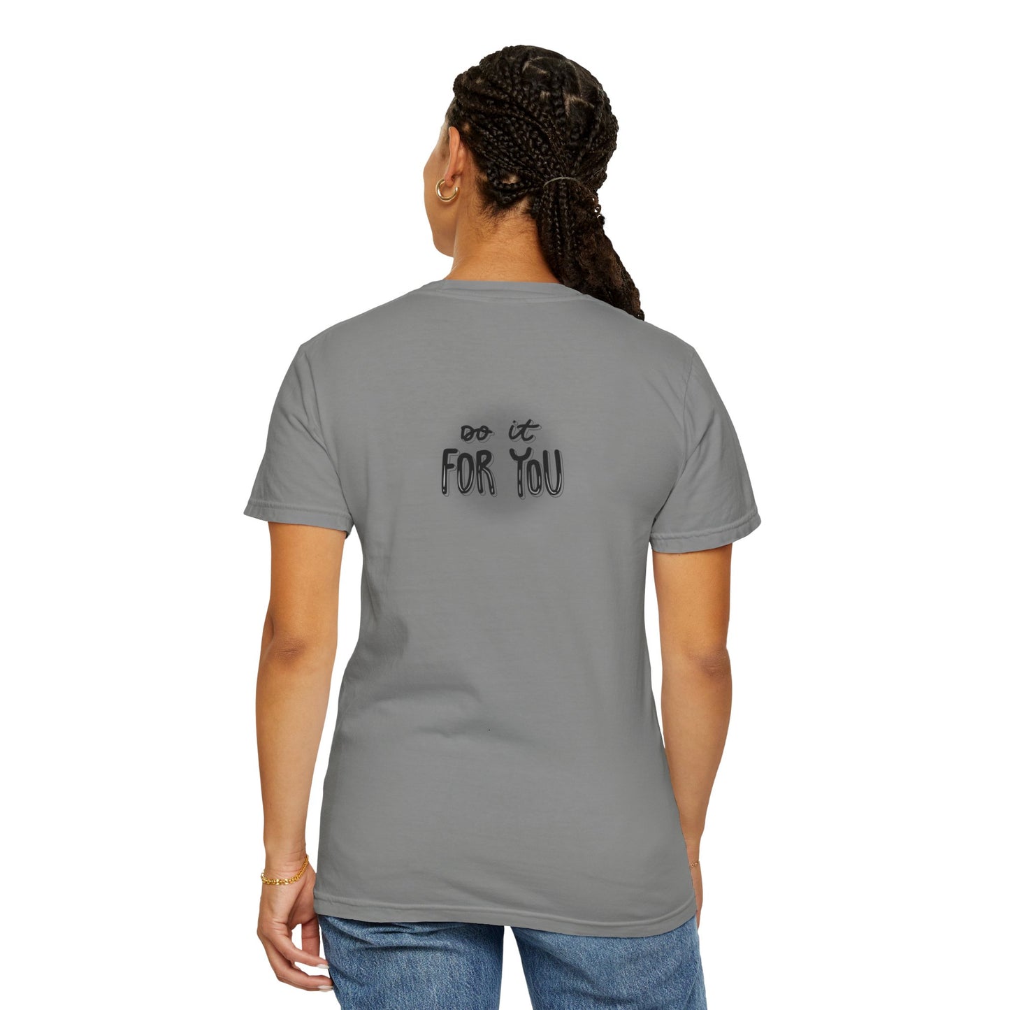 Motivational T-Shirt - Unisex Garment-Dyed Tee, Inspiring Quote, Gift for Friends, Workout Gear, Positive Affirmation Apparel