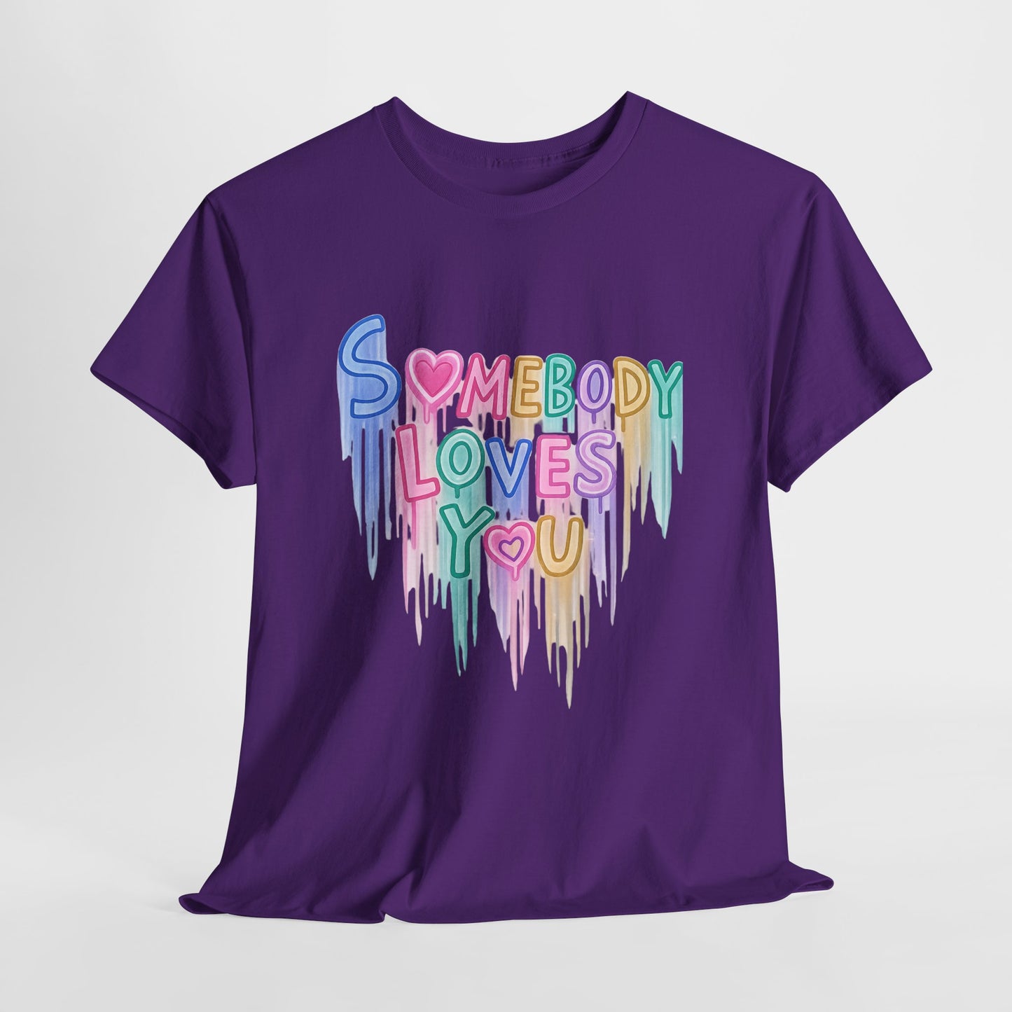 Somebody Loves You T‑Shirt — Colorful Drip Heart Message Tee