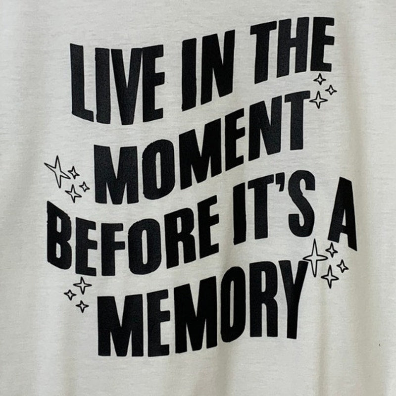 New Hand Printed Womens Large Live In The Moment Before It's A Memory Tee Shirt