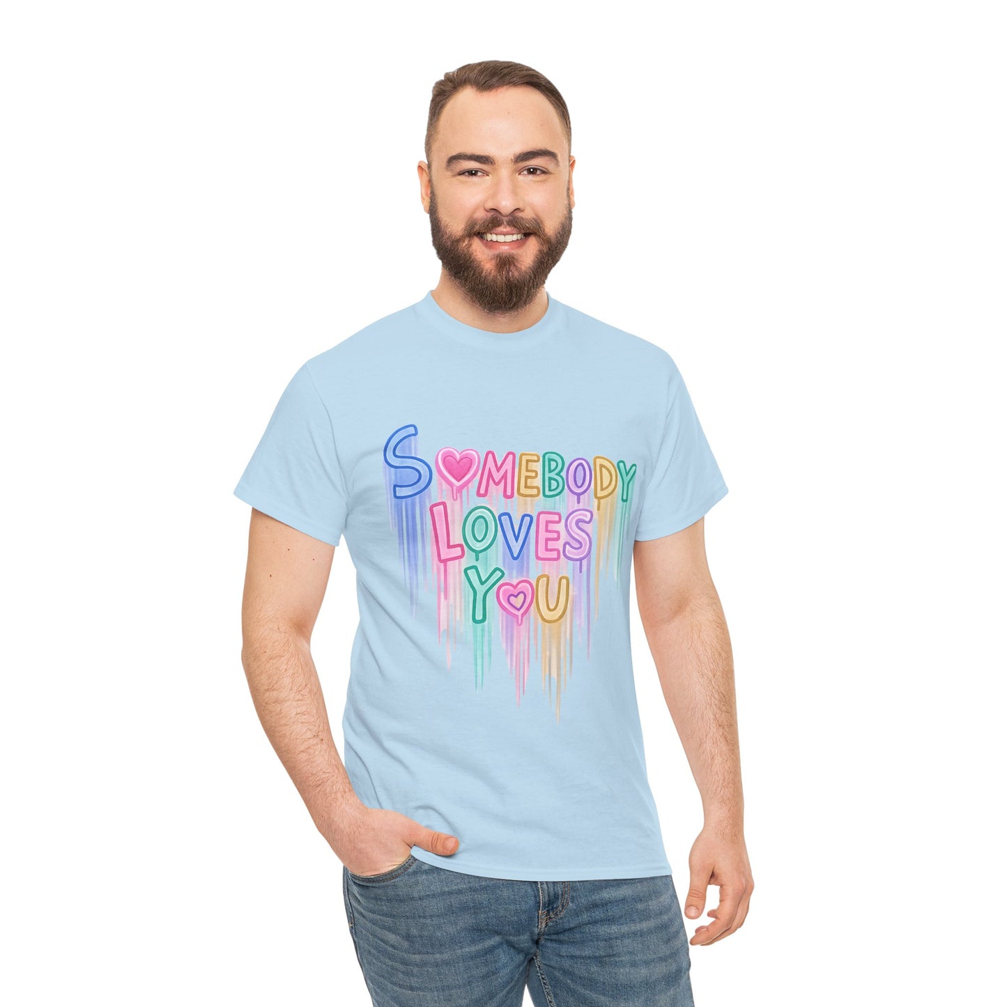 Somebody Loves You T‑Shirt — Colorful Drip Heart Message Tee