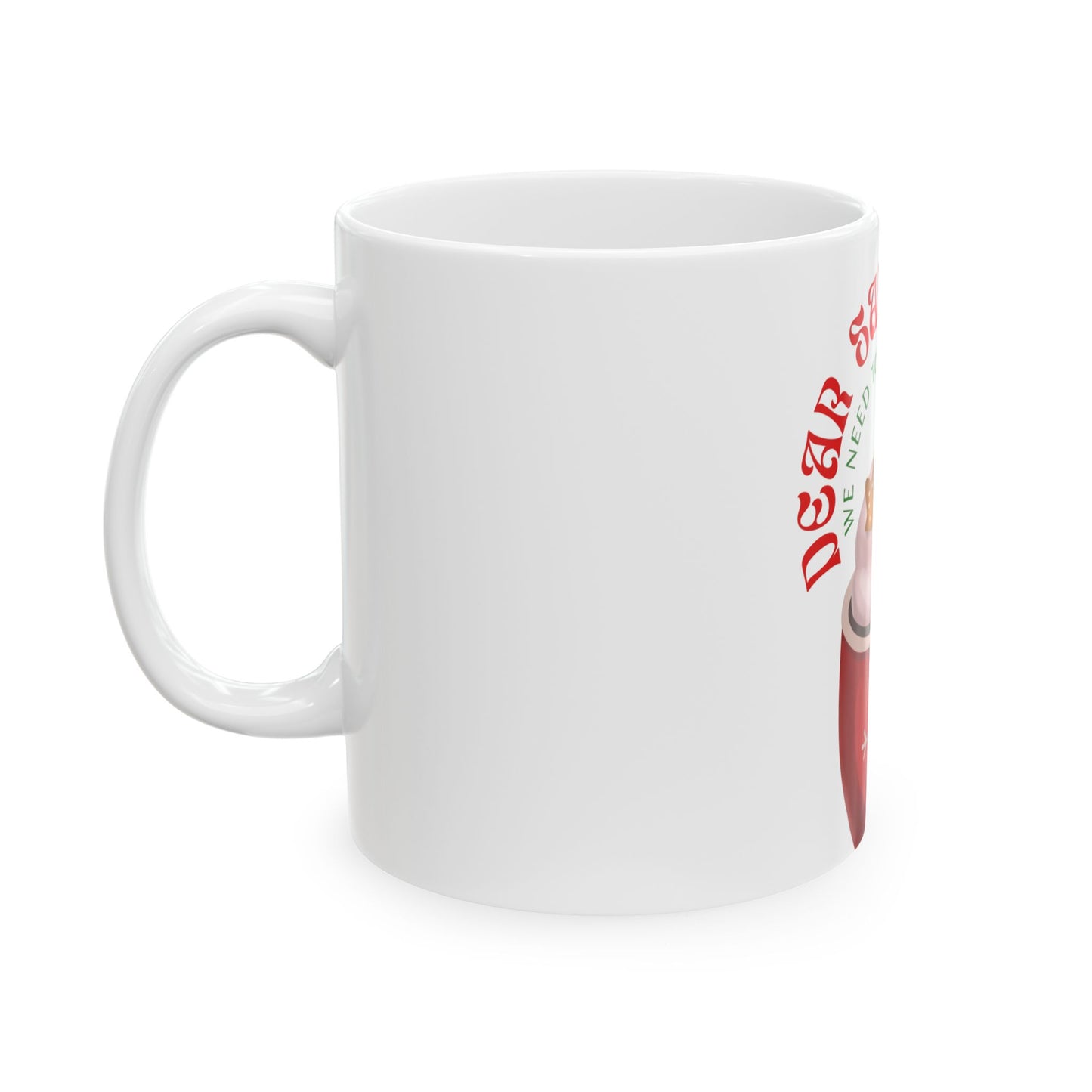 Dear Santa We Need to Talk Coffee Mug, Christmas Mug, Holiday Gift, Cute Mug for Coffee Lovers, Seasonal Mug, Festive Drinkware