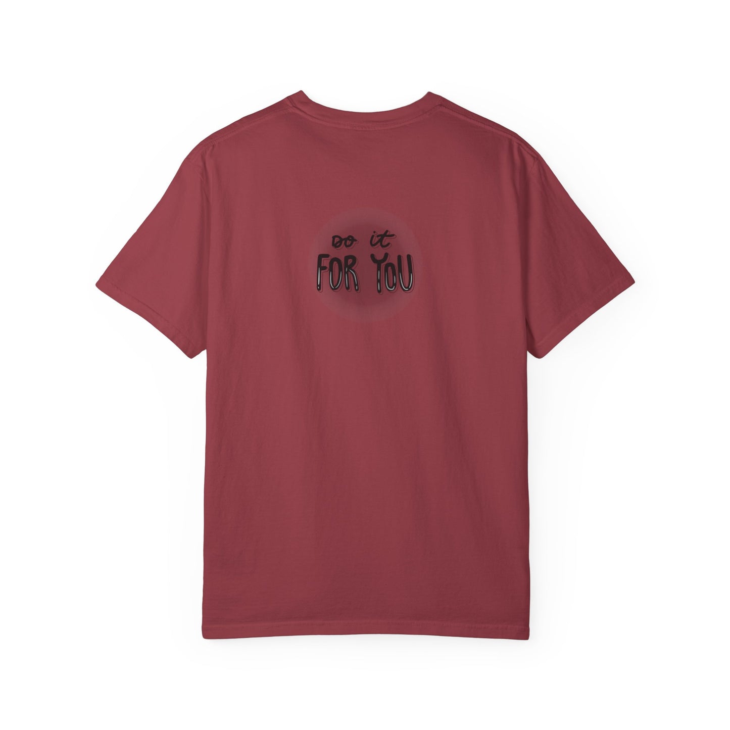 Motivational T-Shirt - Unisex Garment-Dyed Tee, Inspiring Quote, Gift for Friends, Workout Gear, Positive Affirmation Apparel
