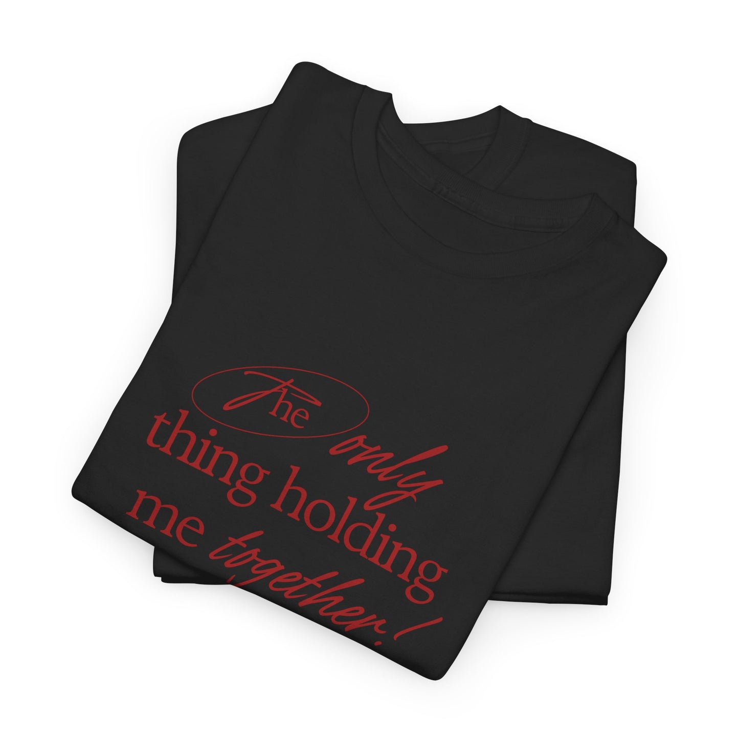"Holding It Together" Unisex Heavy Cotton Tee: Funny Gift for Friends, Family, Self-Care, Casual Wear, Humor Shirts, Gift for Her