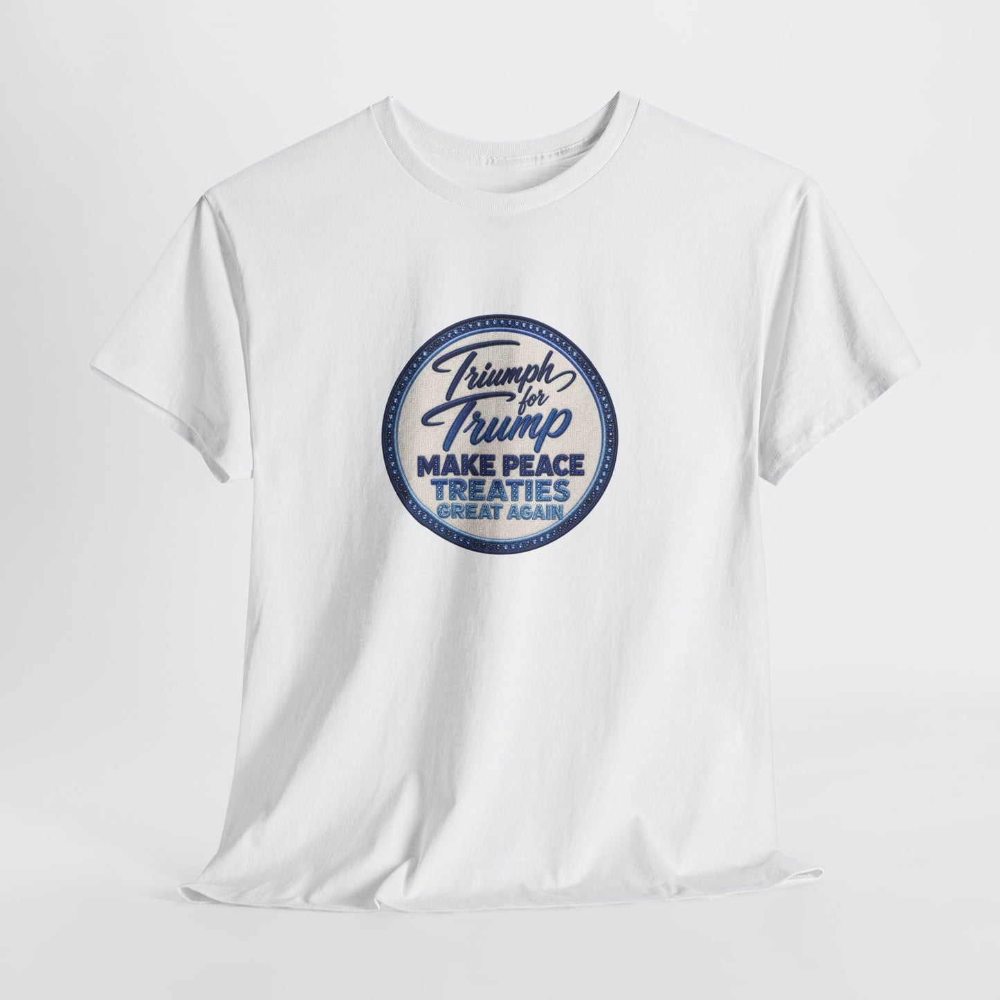 "Make Peace Treaties Great Again" Embroidery Badge Pattern T-Shirt - MADE TO ORDER ✨ CUSTOMIZABLE WITHIN REASON